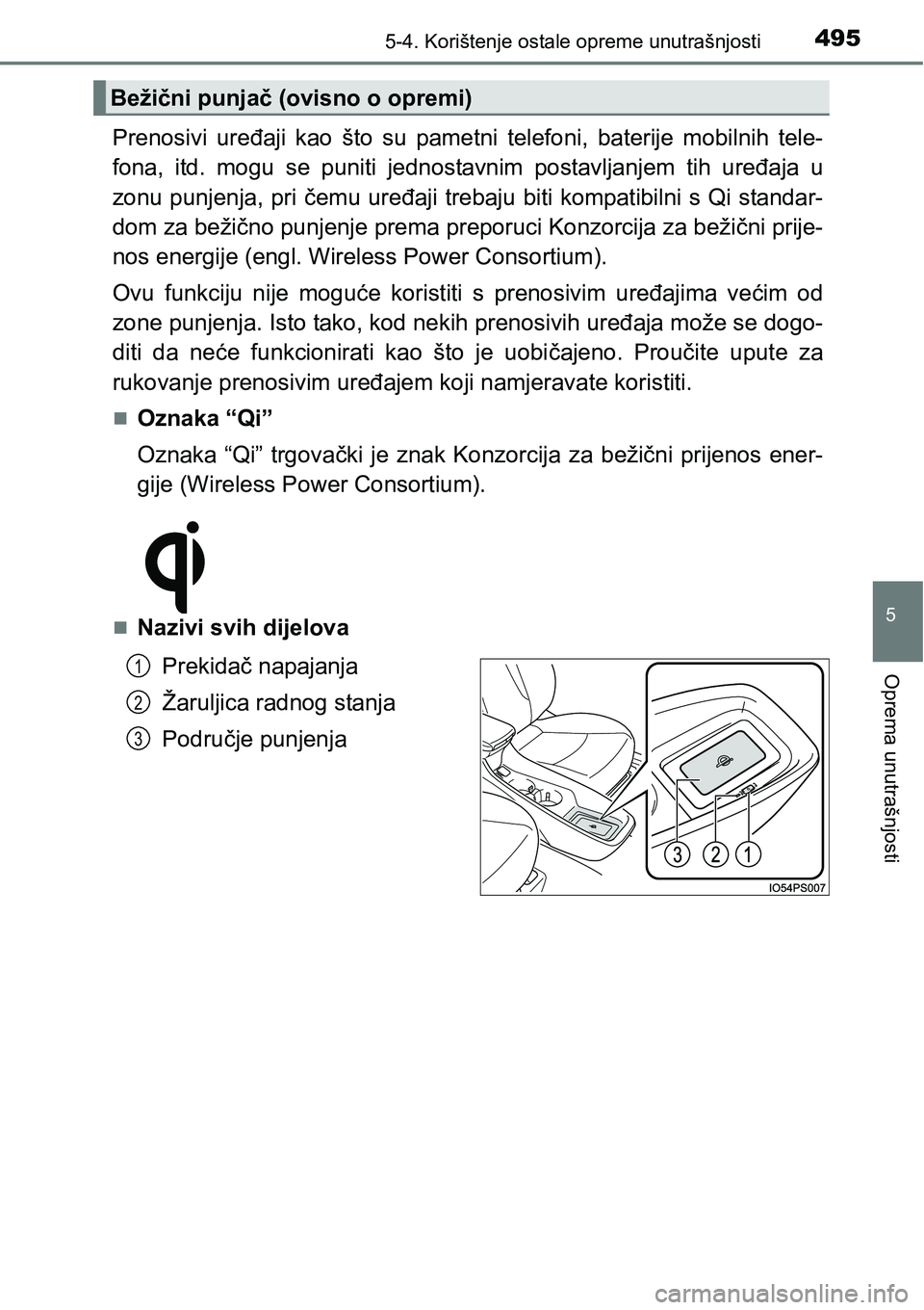 TOYOTA PRIUS 2016  Upute Za Rukovanje (in Croatian) 4955-4. Korištenje ostale opreme unutrašnjosti
5
Oprema unutrašnjosti
Prenosivi uređaji kao što su pametni telefoni, baterije mobilnih tele-
fona, itd. mogu se puniti jednostavnim postavljanjem t