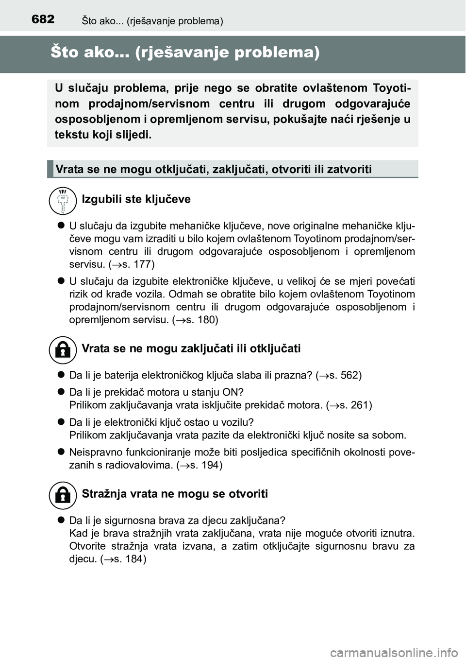TOYOTA PRIUS 2016 Upute Za Rukovanje (in Croatian) 682Što ako... (rješavanje problema)
Što ako... (rješavanje problema)
U slučaju da izgubite mehaničke ključeve, nove originalne mehaničke klju-
čeve mogu vam izraditi u bilo kojem ovlašten TOYOTA PRIUS 2016 Upute Za Rukovanje (in Croatian) 682Što ako... (rješavanje problema)
Što ako... (rješavanje problema)
U slučaju da izgubite mehaničke ključeve, nove originalne mehaničke klju-
čeve mogu vam izraditi u bilo kojem ovlašten