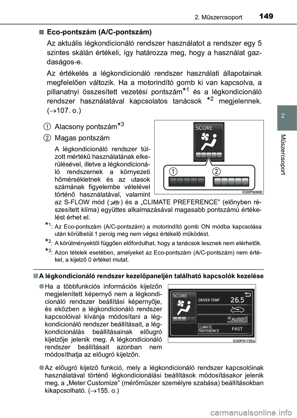 TOYOTA PRIUS 2016 Kezelési útmutató (in Hungarian) 1492. Műszercsoport
2
Műszercsoport
nEco-pontszám (A/C-pontszám)
Az aktuális légkondicionáló rendszer használatot a rendszer egy 5
szintes skálán értékeli, így hat ározza meg, TOYOTA PRIUS 2016 Kezelési útmutató (in Hungarian) 1492. Műszercsoport
2
Műszercsoport
nEco-pontszám (A/C-pontszám)
Az aktuális légkondicionáló rendszer használatot a rendszer egy 5
szintes skálán értékeli, így hat ározza meg,