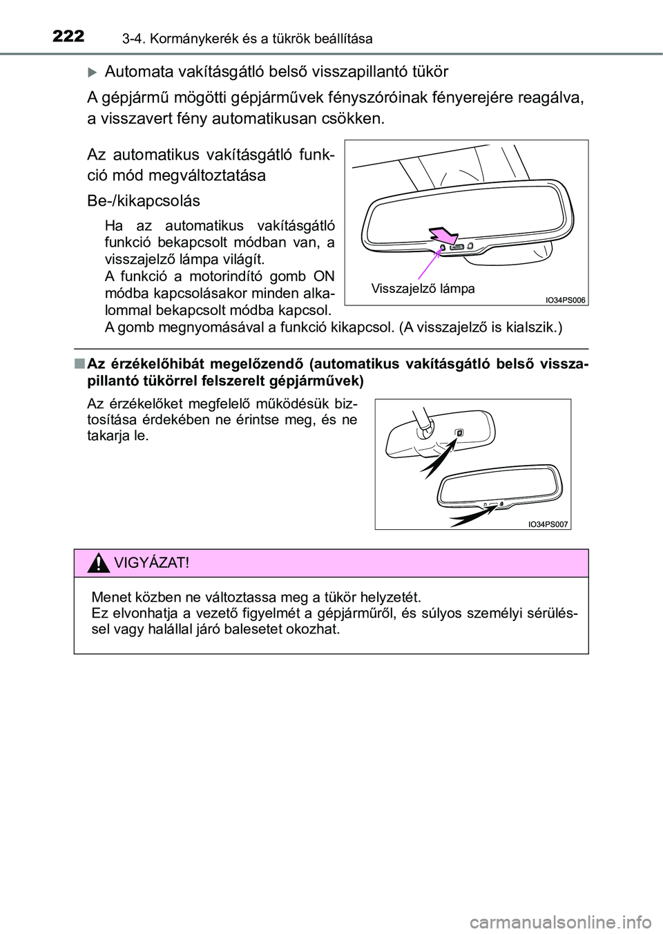 TOYOTA PRIUS 2016 Kezelési útmutató (in Hungarian) 2223-4. Kormánykerék és a tükrök beállítása
Automata vakításgátló belső visszapillantó tükör
A gépjármű mögötti gépjárművek f ényszóróinak fényerejére reagálva,
a viss TOYOTA PRIUS 2016 Kezelési útmutató (in Hungarian) 2223-4. Kormánykerék és a tükrök beállítása
Automata vakításgátló belső visszapillantó tükör
A gépjármű mögötti gépjárművek f ényszóróinak fényerejére reagálva,
a viss