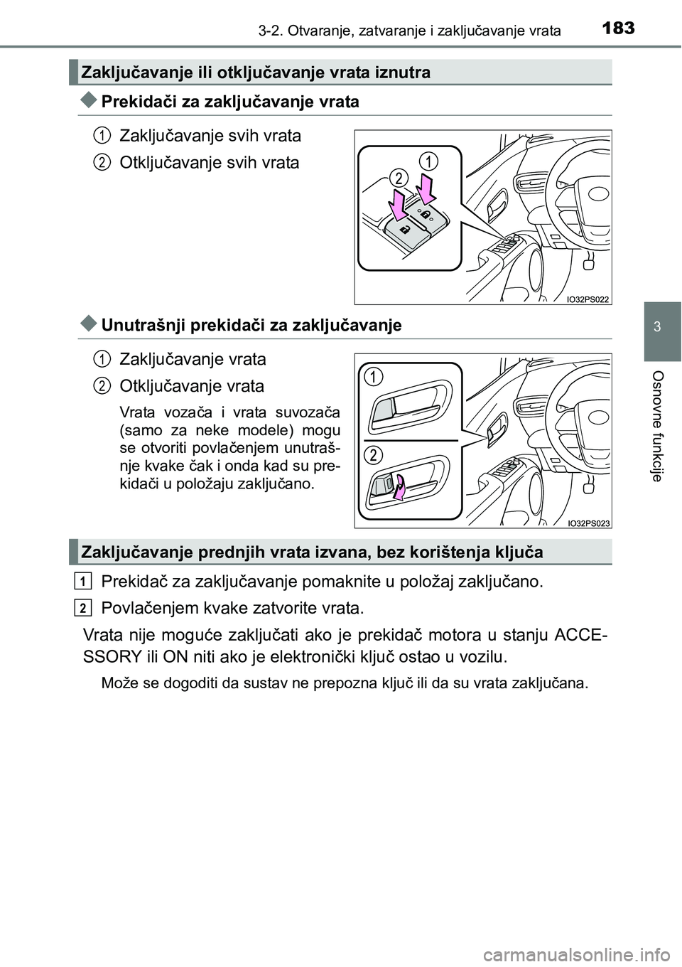 TOYOTA PRIUS 2015  Upute Za Rukovanje (in Croatian) 1833-2. Otvaranje, zatvaranje i zaključavanje vrata
3
Osnovne funkcije
Prekidači za zaključavanje vrata
Zaključavanje svih vrata
Otključavanje svih vrata
Unutrašnji prekidači za zaključa