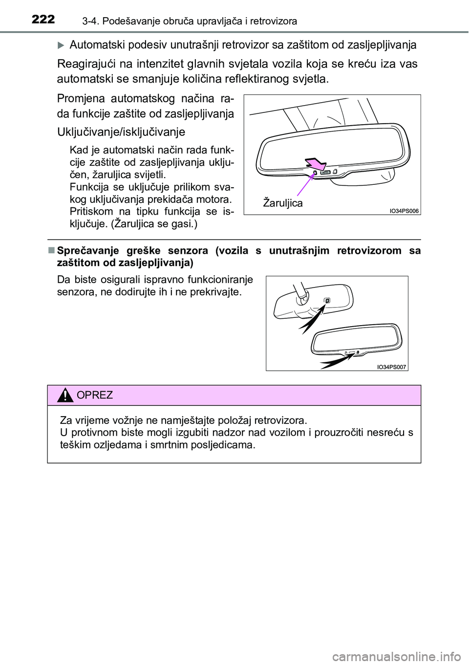 TOYOTA PRIUS 2015 Upute Za Rukovanje (in Croatian) 2223-4. Podešavanje obruča upravljača i retrovizora
Automatski podesiv unutrašnji retrovizor sa zaštitom od zasljepljivanja
Reagirajući na intenzitet glavnih svjetala vozila koja se kreću iz TOYOTA PRIUS 2015 Upute Za Rukovanje (in Croatian) 2223-4. Podešavanje obruča upravljača i retrovizora
Automatski podesiv unutrašnji retrovizor sa zaštitom od zasljepljivanja
Reagirajući na intenzitet glavnih svjetala vozila koja se kreću iz