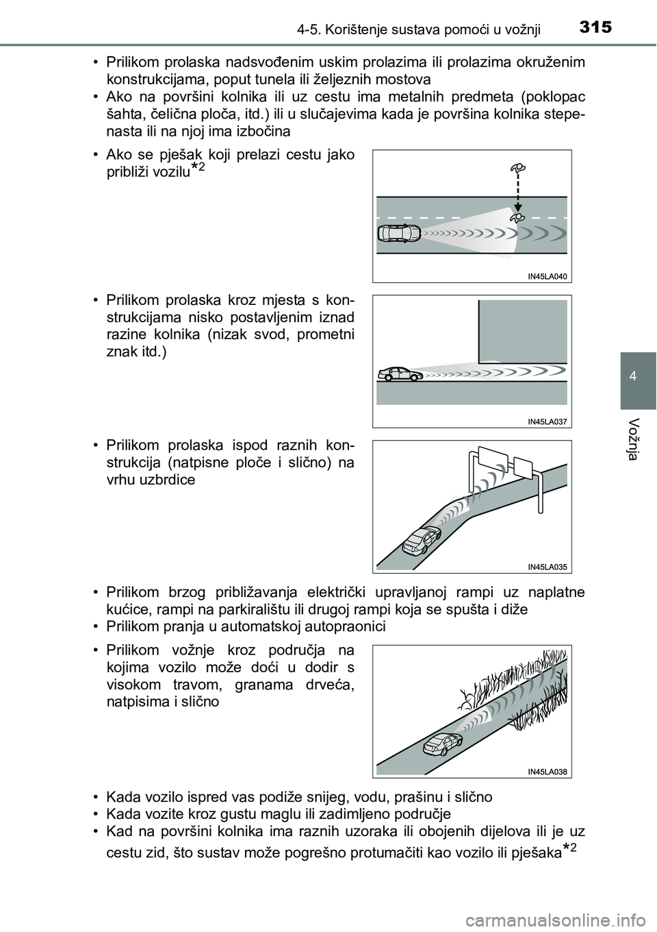 TOYOTA PRIUS 2015 Upute Za Rukovanje (in Croatian) 3154-5. Korištenje sustava pomoći u vožnji
4
Vožnja
• Prilikom prolaska nadsvođenim uskim prolazima ili prolazima okruženim
konstrukcijama, poput tunela ili željeznih mostova
• Ako na povr TOYOTA PRIUS 2015 Upute Za Rukovanje (in Croatian) 3154-5. Korištenje sustava pomoći u vožnji
4
Vožnja
• Prilikom prolaska nadsvođenim uskim prolazima ili prolazima okruženim
konstrukcijama, poput tunela ili željeznih mostova
• Ako na povr