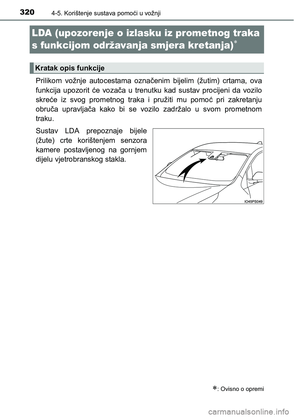 TOYOTA PRIUS 2015 Upute Za Rukovanje (in Croatian) 3204-5. Korištenje sustava pomoći u vožnji
LDA (upozorenje o izlasku iz prometnog traka
s funkcijom održavanja smjera kretanja)
Prilikom vožnje autocestama označenim bijelim (žutim) crtama TOYOTA PRIUS 2015 Upute Za Rukovanje (in Croatian) 3204-5. Korištenje sustava pomoći u vožnji
LDA (upozorenje o izlasku iz prometnog traka
s funkcijom održavanja smjera kretanja)
Prilikom vožnje autocestama označenim bijelim (žutim) crtama