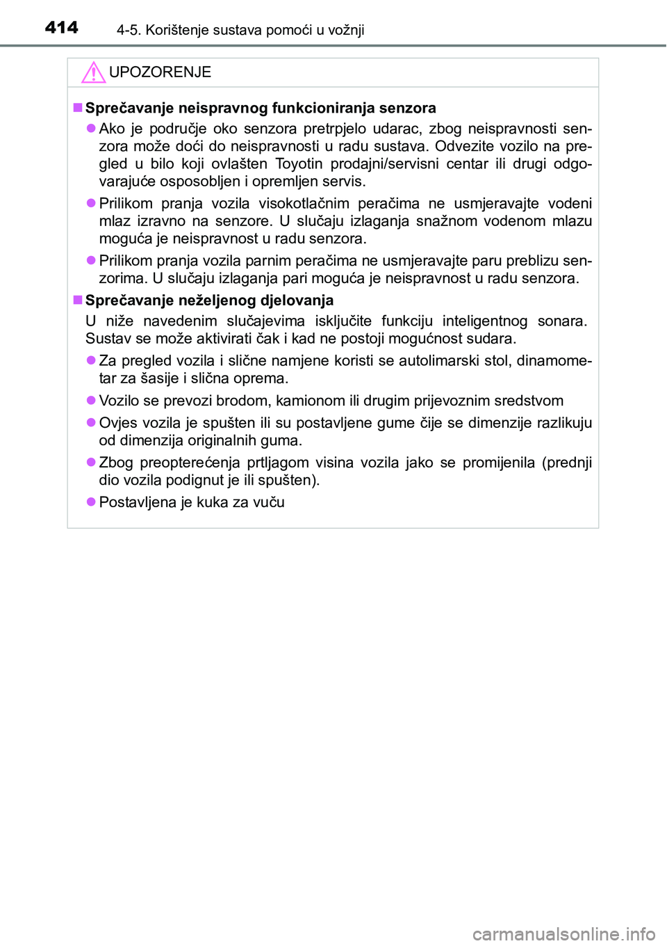 TOYOTA PRIUS 2015 Upute Za Rukovanje (in Croatian) 4144-5. Korištenje sustava pomoći u vožnji
UPOZORENJE
Sprečavanje neispravnog funkcioniranja senzora
Ako je područje oko senzora pretrpjelo udarac, zbog neispravnosti sen-
zora može doći TOYOTA PRIUS 2015 Upute Za Rukovanje (in Croatian) 4144-5. Korištenje sustava pomoći u vožnji
UPOZORENJE
Sprečavanje neispravnog funkcioniranja senzora
Ako je područje oko senzora pretrpjelo udarac, zbog neispravnosti sen-
zora može doći