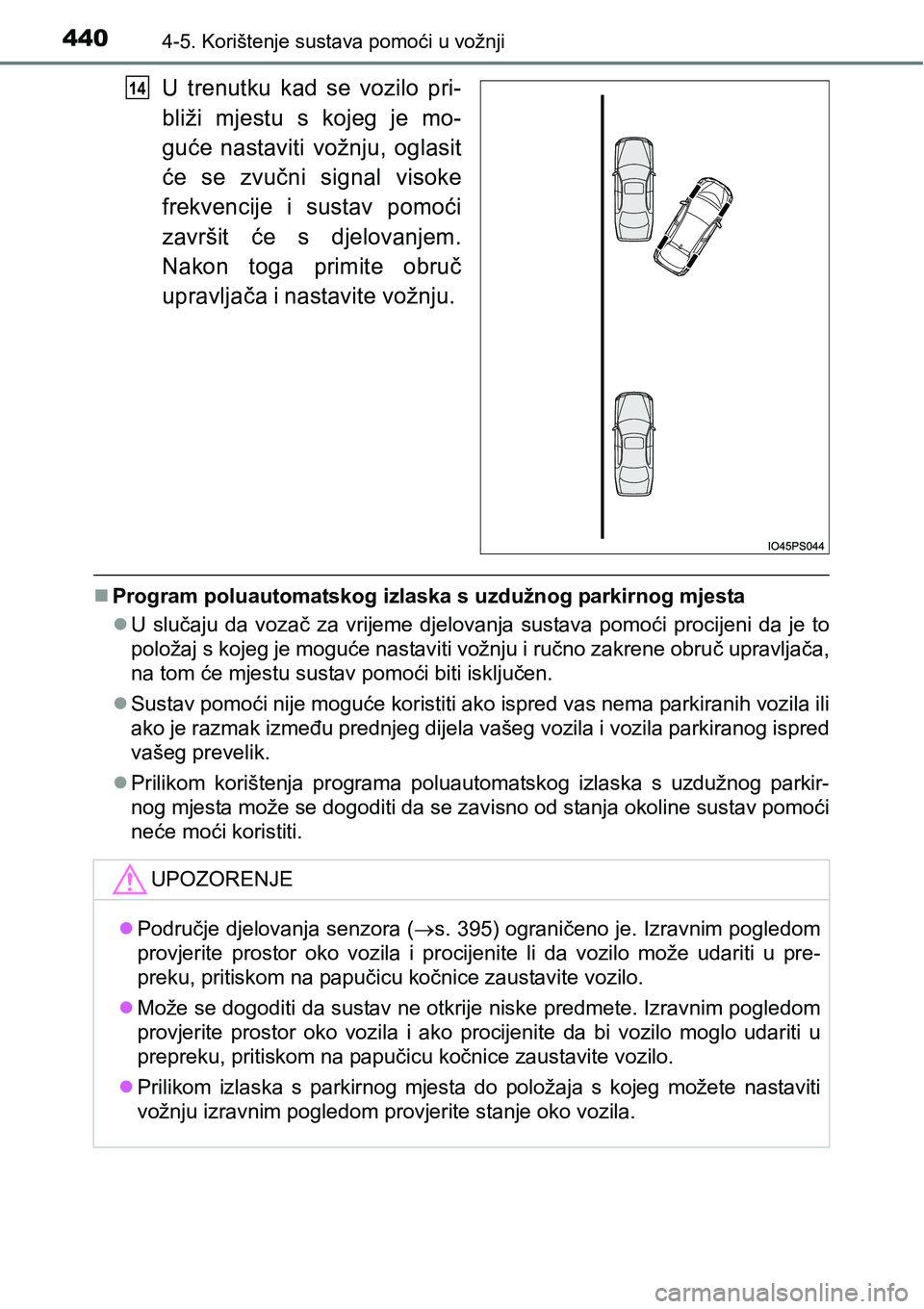 TOYOTA PRIUS 2015 Upute Za Rukovanje (in Croatian) 4404-5. Korištenje sustava pomoći u vožnji
U trenutku kad se vozilo pri-
bliži mjestu s kojeg je mo-
guće nastaviti vožnju, oglasit
će se zvučni signal visoke
frekvencije i sustav pomoći
zavr TOYOTA PRIUS 2015 Upute Za Rukovanje (in Croatian) 4404-5. Korištenje sustava pomoći u vožnji
U trenutku kad se vozilo pri-
bliži mjestu s kojeg je mo-
guće nastaviti vožnju, oglasit
će se zvučni signal visoke
frekvencije i sustav pomoći
zavr