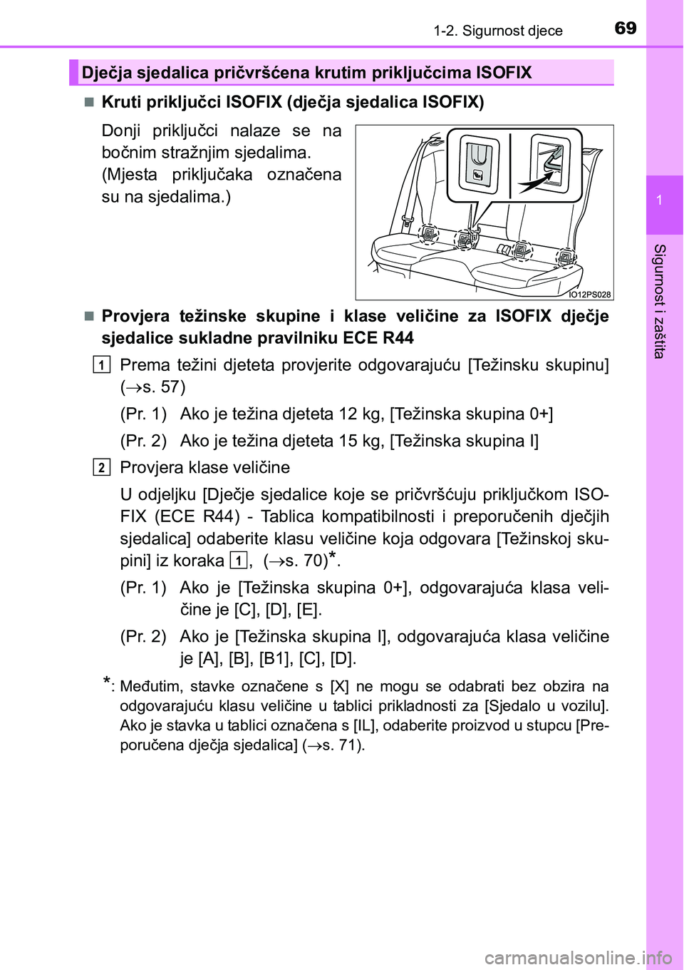 TOYOTA PRIUS 2015  Upute Za Rukovanje (in Croatian) 691-2. Sigurnost djece
1
Sigurnost i zaštita
Kruti priključci ISOFIX (dječja sjedalica ISOFIX)
Donji priključci nalaze se na
bočnim stražnjim sjedalima. 
(Mjesta priključaka označena
su na 