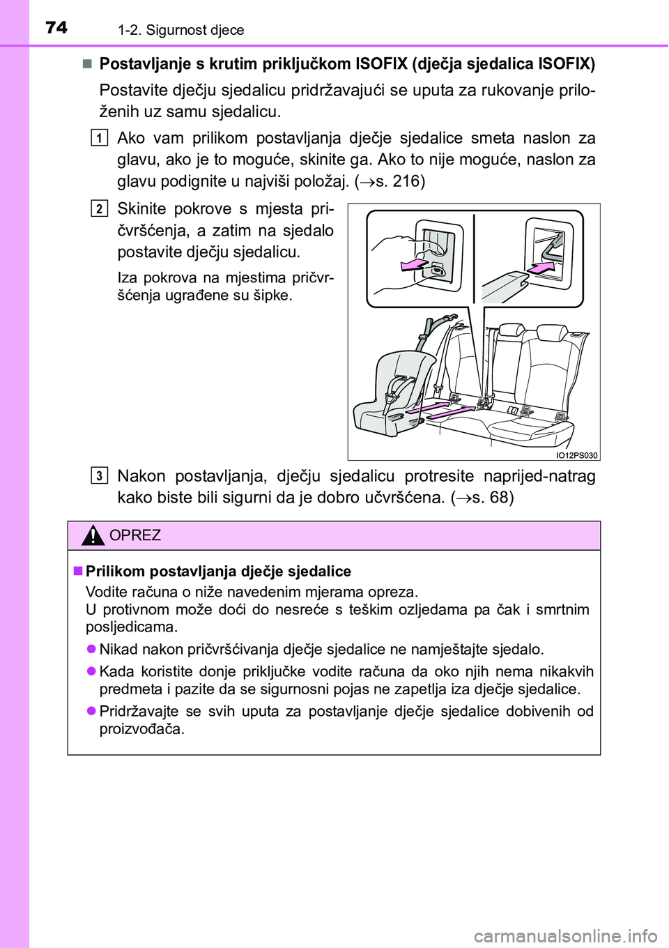 TOYOTA PRIUS 2015  Upute Za Rukovanje (in Croatian) 741-2. Sigurnost djece
Postavljanje s krutim priključkom ISOFIX (dječja sjedalica ISOFIX)
Postavite dječju sjedalicu pridržavajući se uputa za rukovanje prilo-
ženih uz samu sjedalicu.
Ako va