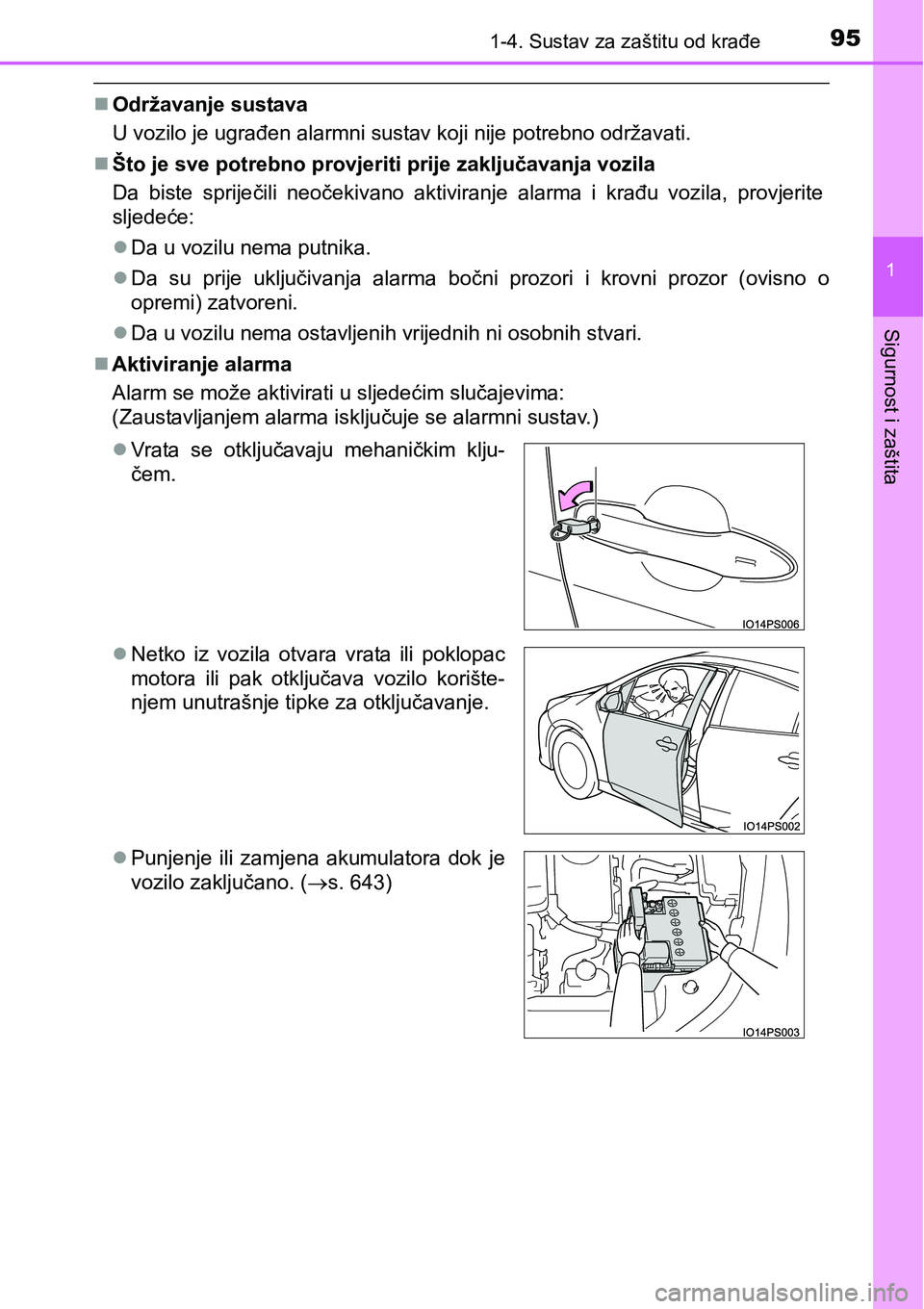 TOYOTA PRIUS 2015  Upute Za Rukovanje (in Croatian) 951-4. Sustav za zaštitu od krađe
1
Sigurnost i zaštita
Održavanje sustava
U vozilo je ugrađen alarmni sustav koji nije potrebno održavati.
Što je sve potrebno provjeriti prije zaključav