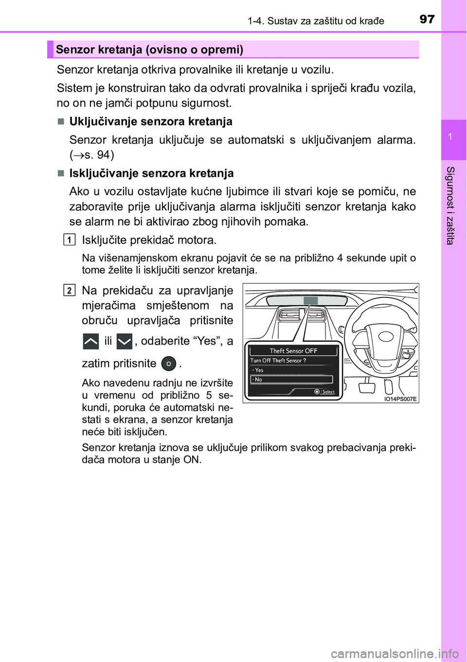 TOYOTA PRIUS 2015  Upute Za Rukovanje (in Croatian) 971-4. Sustav za zaštitu od krađe
1
Sigurnost i zaštita
Senzor kretanja otkriva provalnike ili kretanje u vozilu.
Sistem je konstruiran tako da odvrati provalnika i spriječi krađu vozila,
no on n