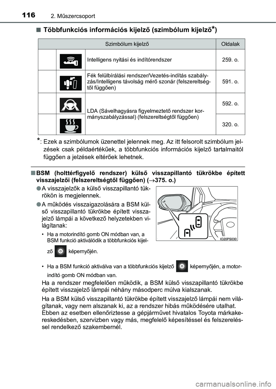 TOYOTA PRIUS 2015  Kezelési útmutató (in Hungarian) 1162. Műszercsoport
Többfunkciós információs kijelző (szimbólum kijelző*)
*: Ezek a szimbólumok üzenettel jelennek meg. Az itt felsorolt szimbólum jel-
zések csak példaértékűek, a t