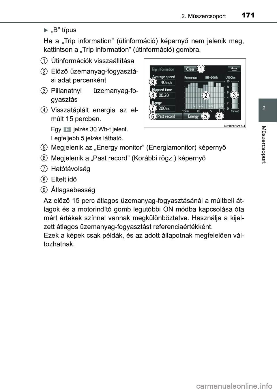 TOYOTA PRIUS 2015  Kezelési útmutató (in Hungarian) 1712. Műszercsoport
2
Műszercsoport
„B” típus
Ha a „Trip information” (útinformáció) képernyő nem jelenik meg,
kattintson a „Trip information” (útinformáció) gombra.
Útinfor