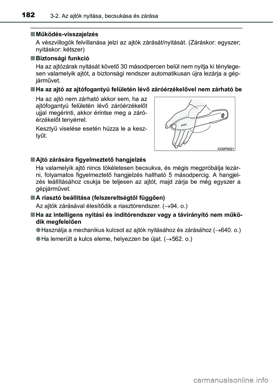 TOYOTA PRIUS 2015  Kezelési útmutató (in Hungarian) 1823-2. Az ajtók nyitása, becsukása és zárása
Működés-visszajelzés
A vészvillogók felvillanása jelzi az ajtók zárását/nyitását. (Záráskor: egyszer;
nyitáskor: kétszer)
Biz
