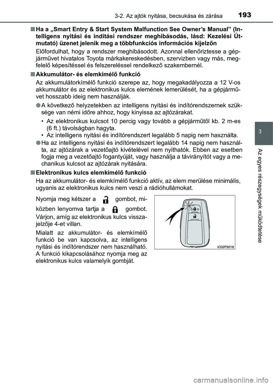 TOYOTA PRIUS 2015 Kezelési útmutató (in Hungarian) 1933-2. Az ajtók nyitása, becsukása és zárása
3
Az egyes részegységek működtetése
Ha a „Smart Entry & Start System Malfunction See Owner’s Manual” (In-
telligens nyitási és indí TOYOTA PRIUS 2015 Kezelési útmutató (in Hungarian) 1933-2. Az ajtók nyitása, becsukása és zárása
3
Az egyes részegységek működtetése
Ha a „Smart Entry & Start System Malfunction See Owner’s Manual” (In-
telligens nyitási és indí