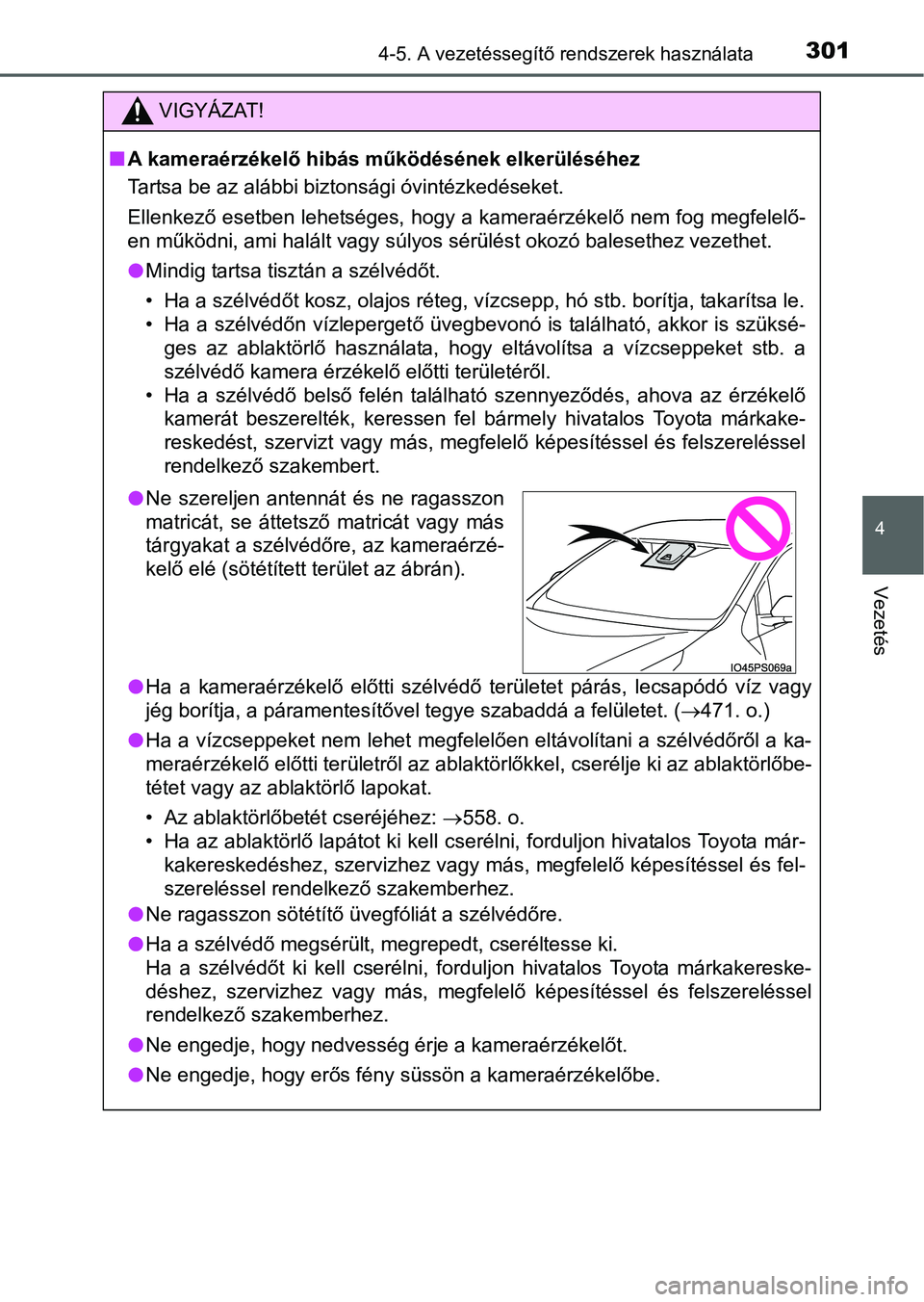 TOYOTA PRIUS 2015 Kezelési útmutató (in Hungarian) 3014-5. A vezetéssegítő rendszerek használata
4
Vezetés
VIGYÁZAT!
A kameraérzékelő hibás működésének elkerüléséhez
Tartsa be az alábbi biztonsági óvintézkedéseket.
Ellenkező TOYOTA PRIUS 2015 Kezelési útmutató (in Hungarian) 3014-5. A vezetéssegítő rendszerek használata
4
Vezetés
VIGYÁZAT!
A kameraérzékelő hibás működésének elkerüléséhez
Tartsa be az alábbi biztonsági óvintézkedéseket.
Ellenkező
