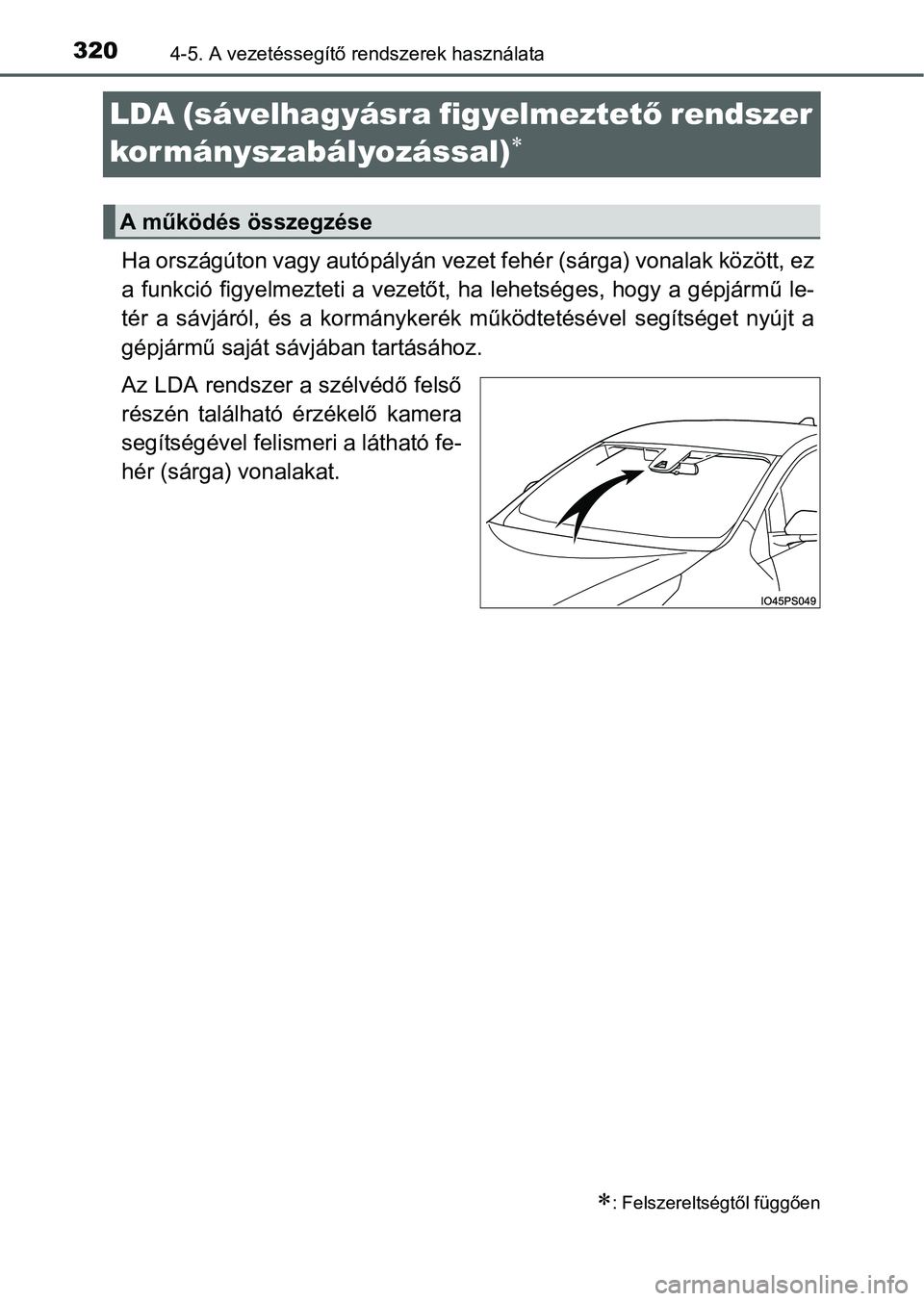 TOYOTA PRIUS 2015 Kezelési útmutató (in Hungarian) 3204-5. A vezetéssegítő rendszerek használata
LDA (sávelhagyásra figyelmeztető rendszer
kormányszabályozással)
Ha országúton vagy autópályán vezet fehér (sárga) vonalak között, TOYOTA PRIUS 2015 Kezelési útmutató (in Hungarian) 3204-5. A vezetéssegítő rendszerek használata
LDA (sávelhagyásra figyelmeztető rendszer
kormányszabályozással)
Ha országúton vagy autópályán vezet fehér (sárga) vonalak között,