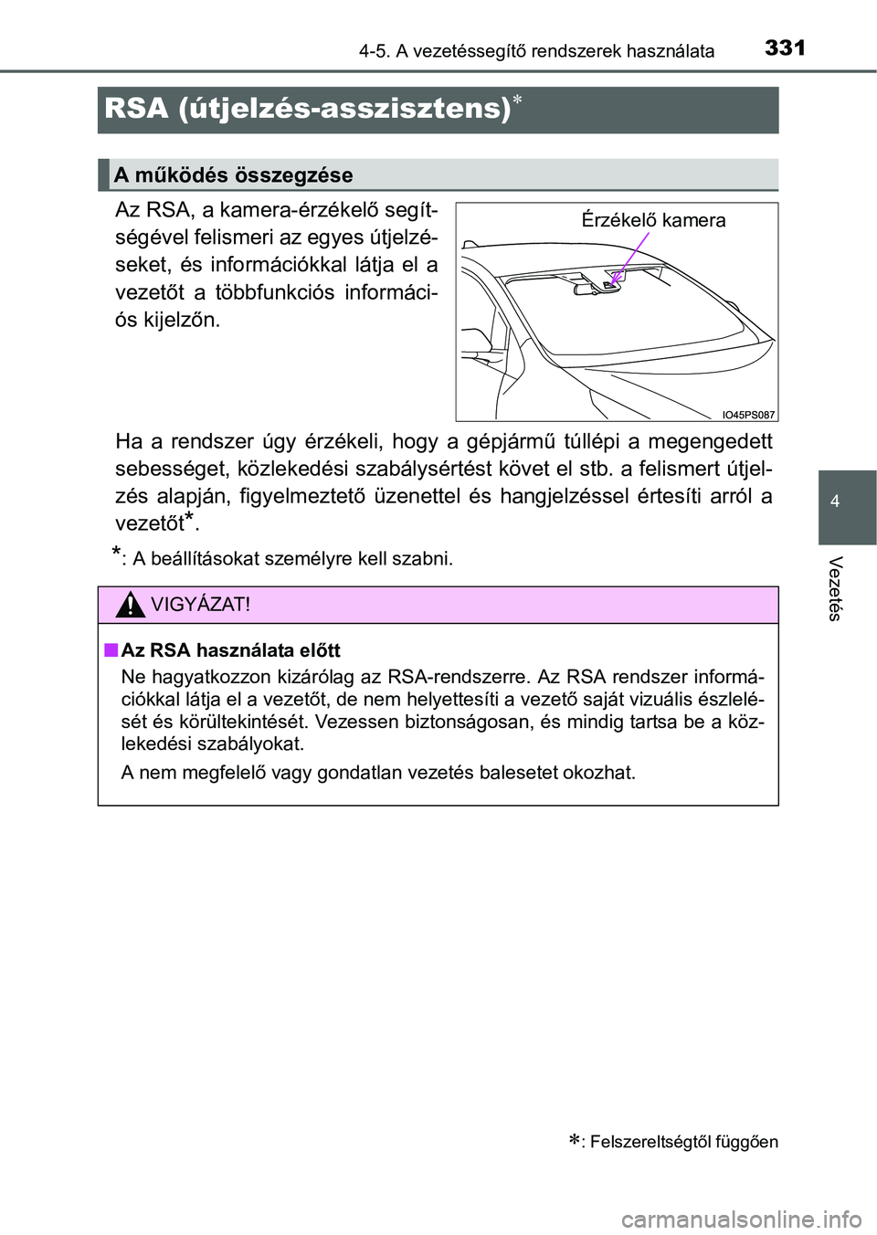TOYOTA PRIUS 2015 Kezelési útmutató (in Hungarian) 331
4
4-5. A vezetéssegítő rendszerek használata
Vezetés
RSA (útjelzés-asszisztens)
Az RSA, a kamera-érzékelő segít-
ségével felismeri az egyes útjelzé-
seket, és információkkal l TOYOTA PRIUS 2015 Kezelési útmutató (in Hungarian) 331
4
4-5. A vezetéssegítő rendszerek használata
Vezetés
RSA (útjelzés-asszisztens)
Az RSA, a kamera-érzékelő segít-
ségével felismeri az egyes útjelzé-
seket, és információkkal l