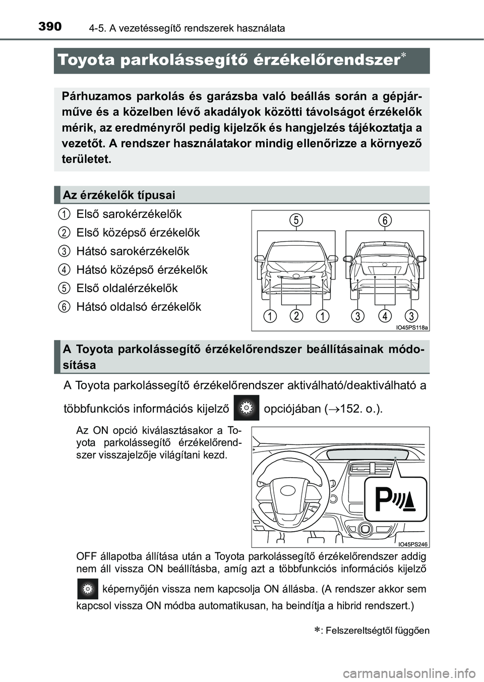 TOYOTA PRIUS 2015  Kezelési útmutató (in Hungarian) 3904-5. A vezetéssegítő rendszerek használata
Toyota parkolássegítő érzékelőrendszer
Első sarokérzékelők
Első középső érzékelők
Hátsó sarokérzékelők
Hátsó középső ér