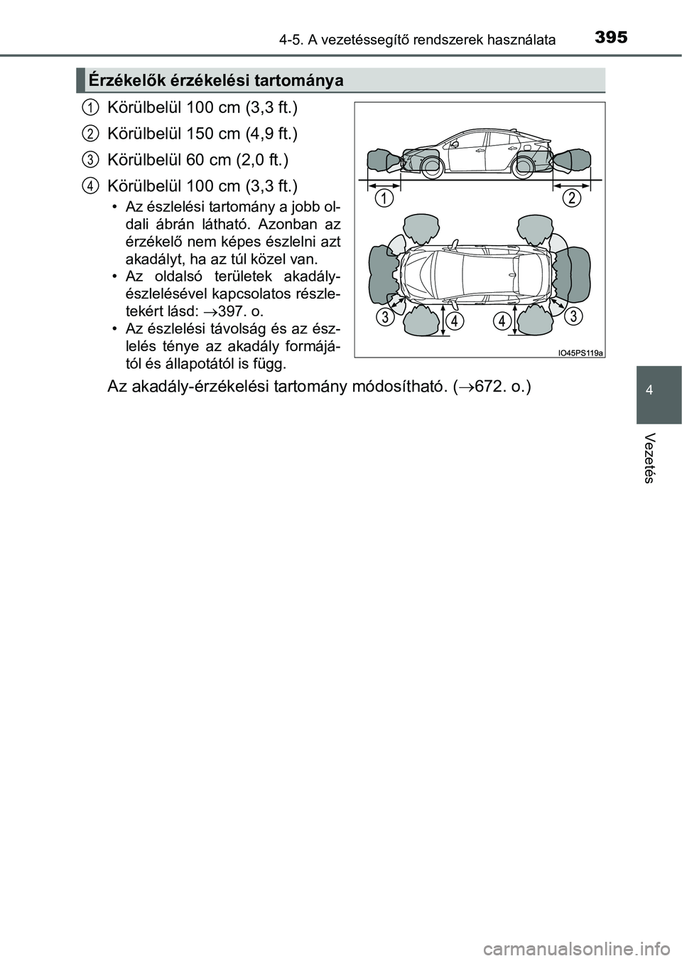 TOYOTA PRIUS 2015  Kezelési útmutató (in Hungarian) 3954-5. A vezetéssegítő rendszerek használata
4
Vezetés
Körülbelül 100 cm (3,3 ft.)
Körülbelül 150 cm (4,9 ft.)
Körülbelül 60 cm (2,0 ft.)
Körülbelül 100 cm (3,3 ft.)
• Az észlelé