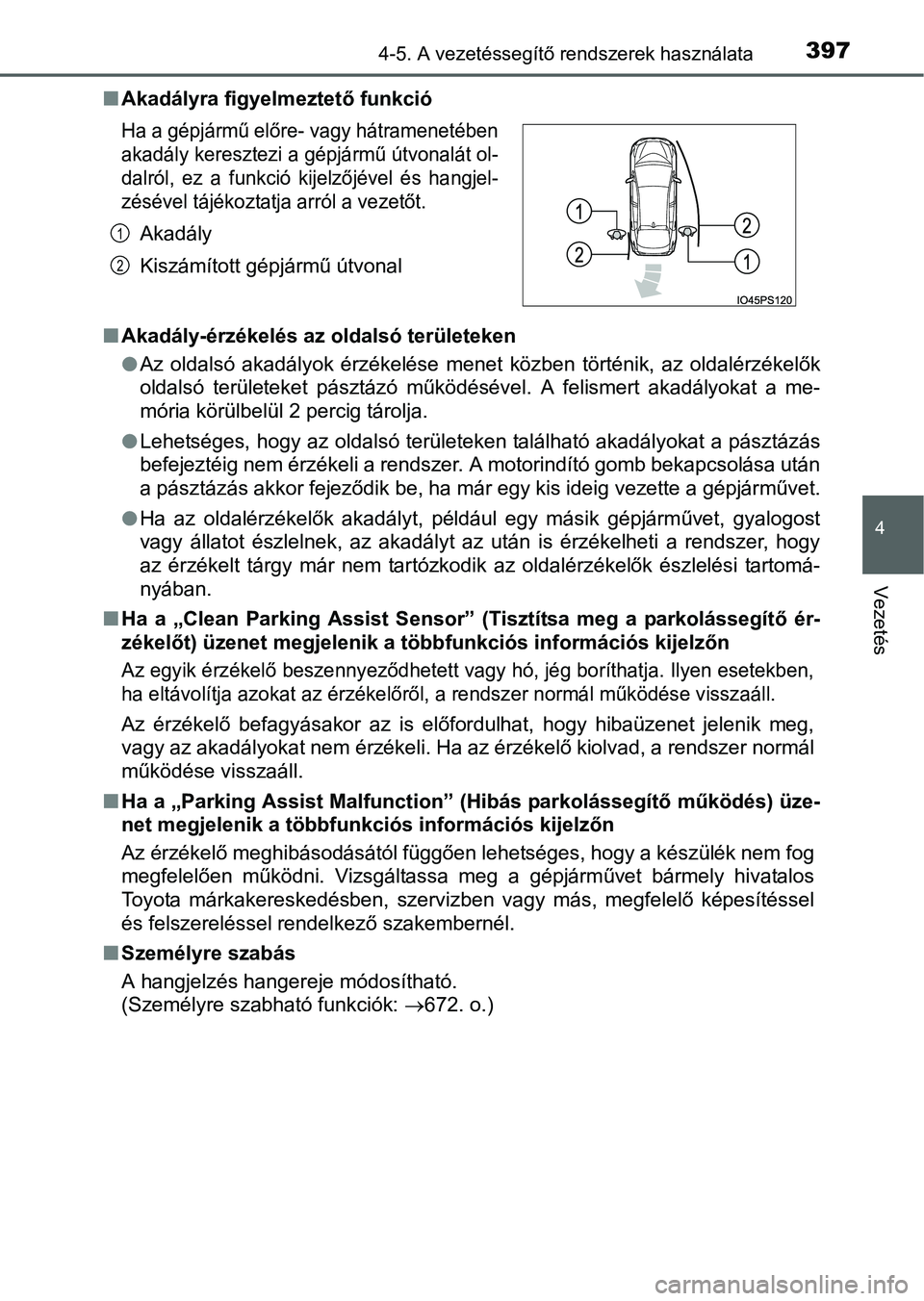 TOYOTA PRIUS 2015  Kezelési útmutató (in Hungarian) 3974-5. A vezetéssegítő rendszerek használata
4
Vezetés
Akadályra figyelmeztető funkció
Akadály-érzékelés az oldalsó területeken
Az oldalsó akadályok érzékelése menet közb