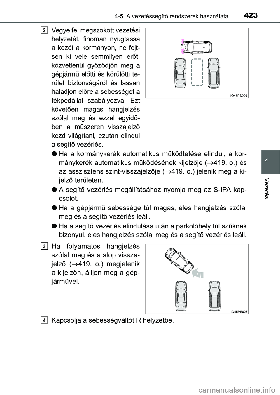 TOYOTA PRIUS 2015 Kezelési útmutató (in Hungarian) 4234-5. A vezetéssegítő rendszerek használata
4
Vezetés
Vegye fel megszokott vezetési
helyzetét, finoman nyugtassa
a kezét a kormányon, ne fejt-
sen ki vele semmilyen erőt,
közvetlenül gy TOYOTA PRIUS 2015 Kezelési útmutató (in Hungarian) 4234-5. A vezetéssegítő rendszerek használata
4
Vezetés
Vegye fel megszokott vezetési
helyzetét, finoman nyugtassa
a kezét a kormányon, ne fejt-
sen ki vele semmilyen erőt,
közvetlenül gy
