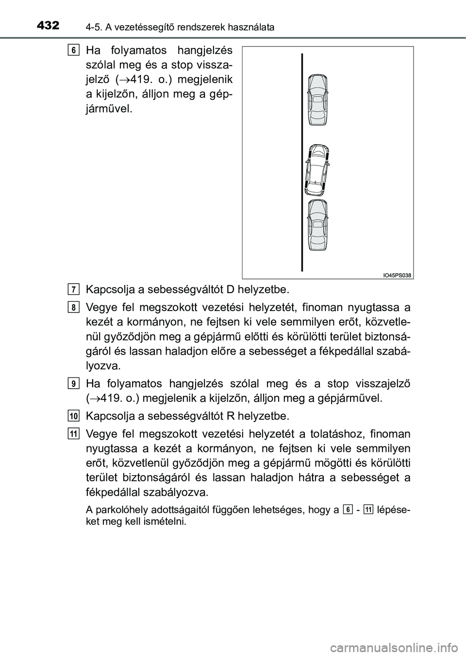 TOYOTA PRIUS 2015 Kezelési útmutató (in Hungarian) 4324-5. A vezetéssegítő rendszerek használata
Ha folyamatos hangjelzés
szólal meg és a stop vissza-
jelző (419. o.) megjelenik
a kijelzőn, álljon meg a gép-
járművel.
Kapcsolja a sebes TOYOTA PRIUS 2015 Kezelési útmutató (in Hungarian) 4324-5. A vezetéssegítő rendszerek használata
Ha folyamatos hangjelzés
szólal meg és a stop vissza-
jelző (419. o.) megjelenik
a kijelzőn, álljon meg a gép-
járművel.
Kapcsolja a sebes
