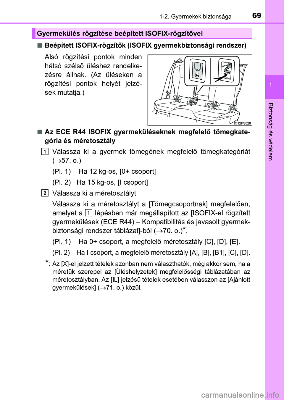 TOYOTA PRIUS 2015  Kezelési útmutató (in Hungarian) 691-2. Gyermekek biztonsága
1
Biztonság és védelem
Beépített ISOFIX-rögzítők (ISOFIX gyermekbiztonsági rendszer)
Alsó rögzítési pontok minden
hátsó szélső üléshez rendelke-
zés