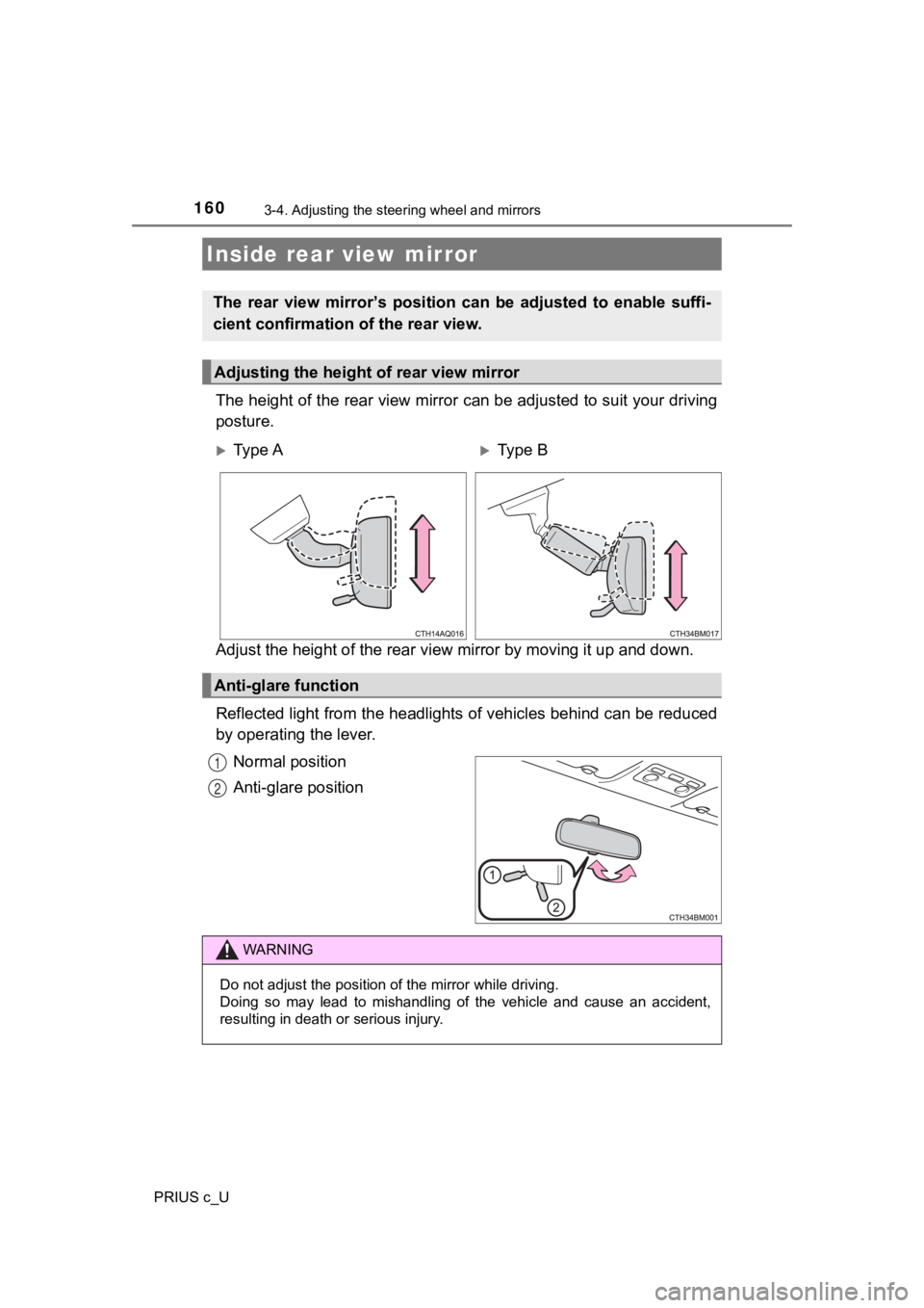 TOYOTA PRIUS C 2020  Owners Manual 1603-4. Adjusting the steering wheel and mirrors
PRIUS c_U
The height of the rear view mirror can be adjusted to suit your  driving
posture.
Adjust the height of the rear v iew mirror by moving it up 
