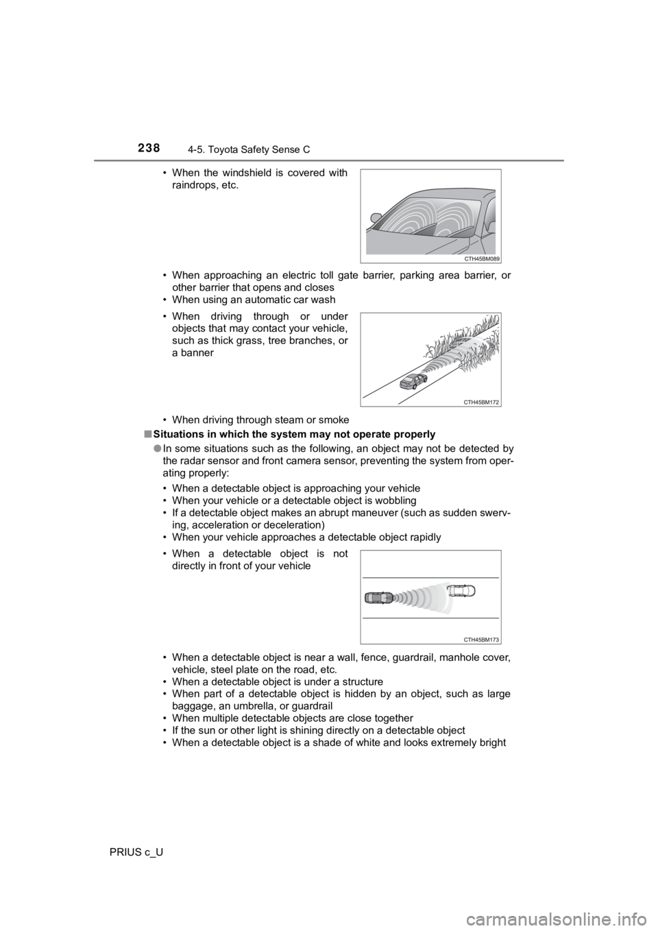 TOYOTA PRIUS C 2020 User Guide 2384-5. Toyota Safety Sense C
PRIUS c_U• When approaching an electric toll gate barrier, parking area b
arrier, or
other barrier that opens and closes
• When using an automatic car wash
TOYOTA PRIUS C 2020 User Guide 2384-5. Toyota Safety Sense C
PRIUS c_U• When approaching an electric toll gate barrier, parking area b
arrier, or
other barrier that opens and closes
• When using an automatic car wash