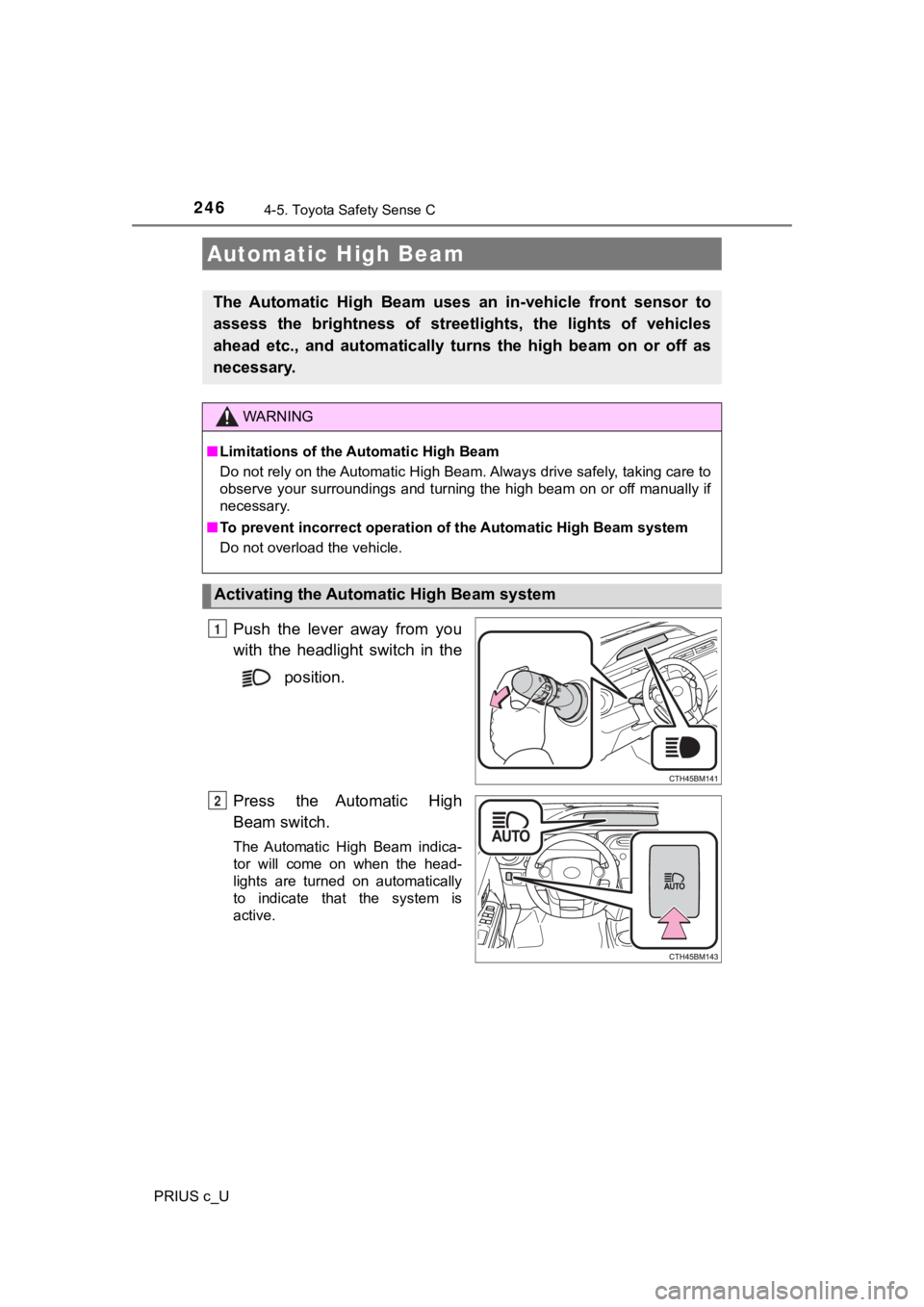 TOYOTA PRIUS C 2020 Owners Manual 2464-5. Toyota Safety Sense C
PRIUS c_U
Push the lever away from you
with the headlight switch in the position.
Press the Automatic High
Beam switch.
The Automatic High Beam indica-
tor w TOYOTA PRIUS C 2020 Owners Manual 2464-5. Toyota Safety Sense C
PRIUS c_U
Push the lever away from you
with the headlight switch in the position.
Press the Automatic High
Beam switch.
The Automatic High Beam indica-
tor w