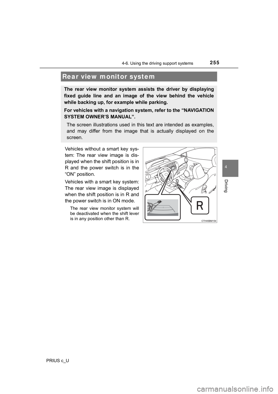 TOYOTA PRIUS C 2020 Owners Manual 2554-6. Using the driving support systems
4
Driving
PRIUS c_U
Vehicles without a smart key sys-
tem: The rear view image is dis-
played when the shift position is in
R and the power swi TOYOTA PRIUS C 2020 Owners Manual 2554-6. Using the driving support systems
4
Driving
PRIUS c_U
Vehicles without a smart key sys-
tem: The rear view image is dis-
played when the shift position is in
R and the power swi