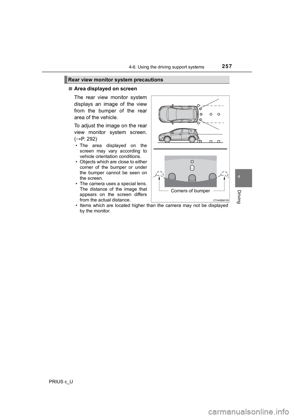 TOYOTA PRIUS C 2020 Owners Manual 2574-6. Using the driving support systems
4
Driving
PRIUS c_U■
Area displayed on screen
The rear view monitor system
displays an image of the view
from the bumper of the rear
area of t TOYOTA PRIUS C 2020 Owners Manual 2574-6. Using the driving support systems
4
Driving
PRIUS c_U■
Area displayed on screen
The rear view monitor system
displays an image of the view
from the bumper of the rear
area of t