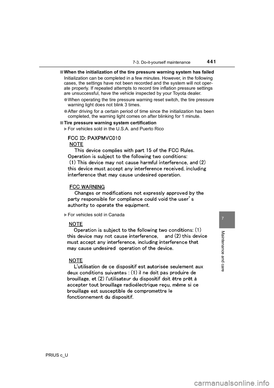TOYOTA PRIUS C 2020 Owners Manual 4417-3. Do-it-yourself maintenance
7
Maintenance and care
PRIUS c_U■
When the initializati
on of the tire pressure warning system has failed
Initialization can be completed i n a few minutes. Howev TOYOTA PRIUS C 2020 Owners Manual 4417-3. Do-it-yourself maintenance
7
Maintenance and care
PRIUS c_U■
When the initializati
on of the tire pressure warning system has failed
Initialization can be completed i n a few minutes. Howev