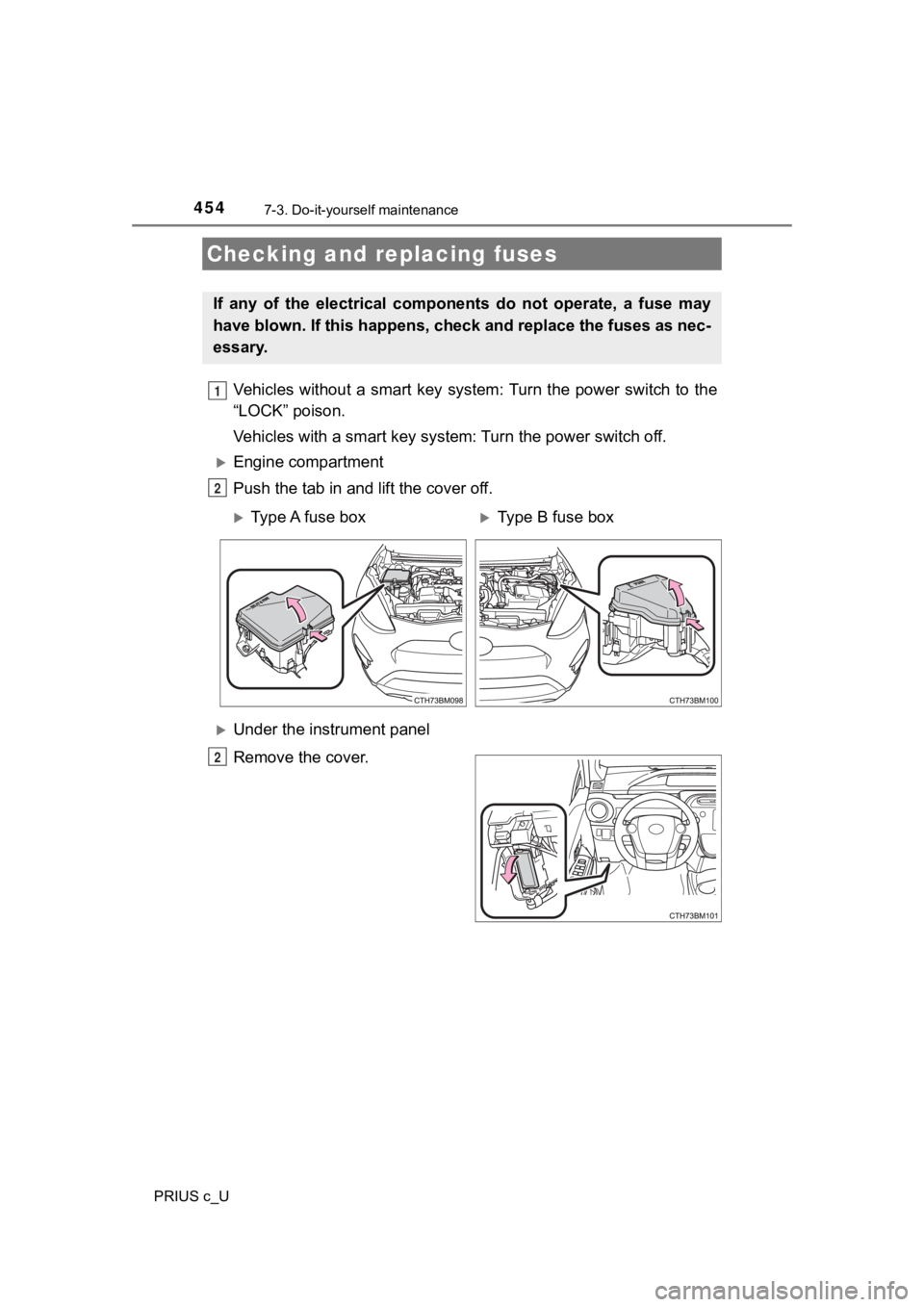 TOYOTA PRIUS C 2020 User Guide 4547-3. Do-it-yourself maintenance
PRIUS c_U
Vehicles without a smart key system: Turn the power switch to the
“LOCK” poison.
Vehicles with a smart key syst em: Turn the power switch off. TOYOTA PRIUS C 2020 User Guide 4547-3. Do-it-yourself maintenance
PRIUS c_U
Vehicles without a smart key system: Turn the power switch to the
“LOCK” poison.
Vehicles with a smart key syst em: Turn the power switch off.