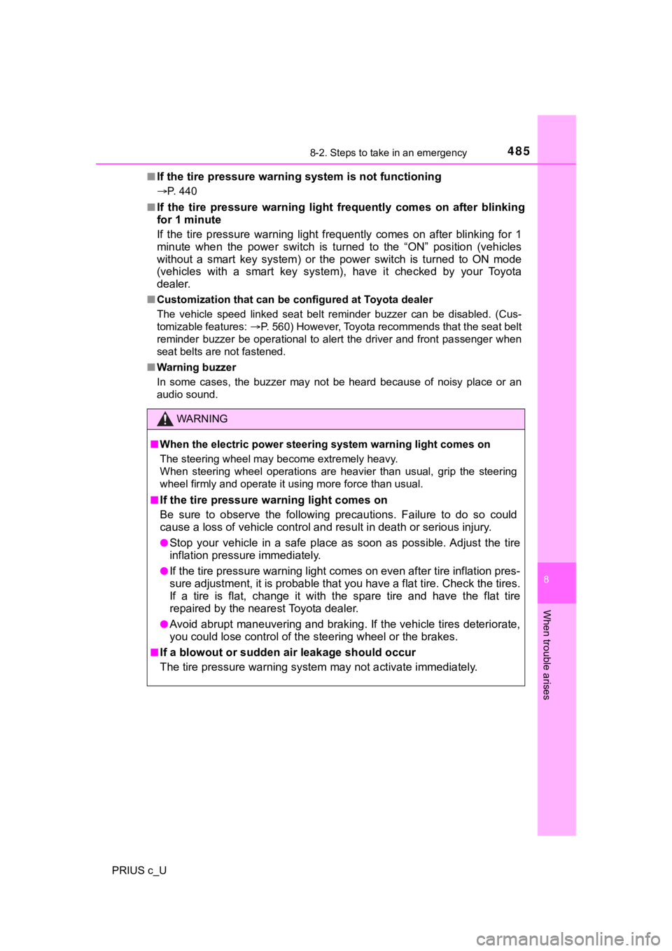 TOYOTA PRIUS C 2020  Owners Manual 4858-2. Steps to take in an emergency
8
When trouble arises
PRIUS c_U■
If the tire pressure warning system is not functioning
P. 440
■
If  the  tire  pressure  warning  light  frequently  comes