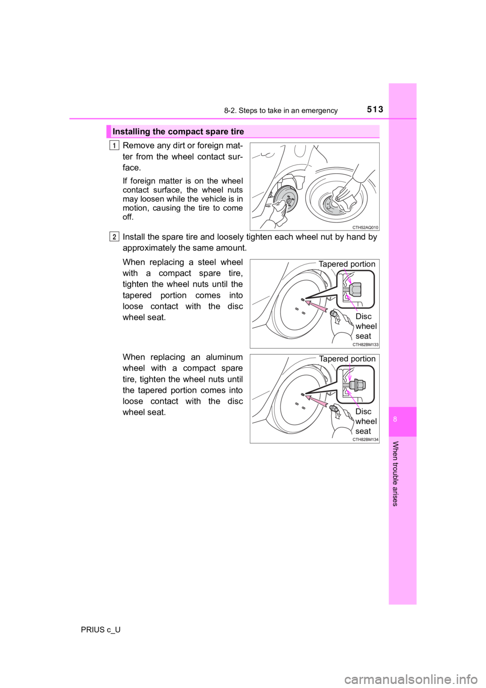 TOYOTA PRIUS C 2020 Owners Manual 5138-2. Steps to take in an emergency
8
When trouble arises
PRIUS c_U
Remove any dirt or foreign mat-
ter from the wheel contact sur-
face.
If foreign matter is on the wheel
contact surfac TOYOTA PRIUS C 2020 Owners Manual 5138-2. Steps to take in an emergency
8
When trouble arises
PRIUS c_U
Remove any dirt or foreign mat-
ter from the wheel contact sur-
face.
If foreign matter is on the wheel
contact surfac