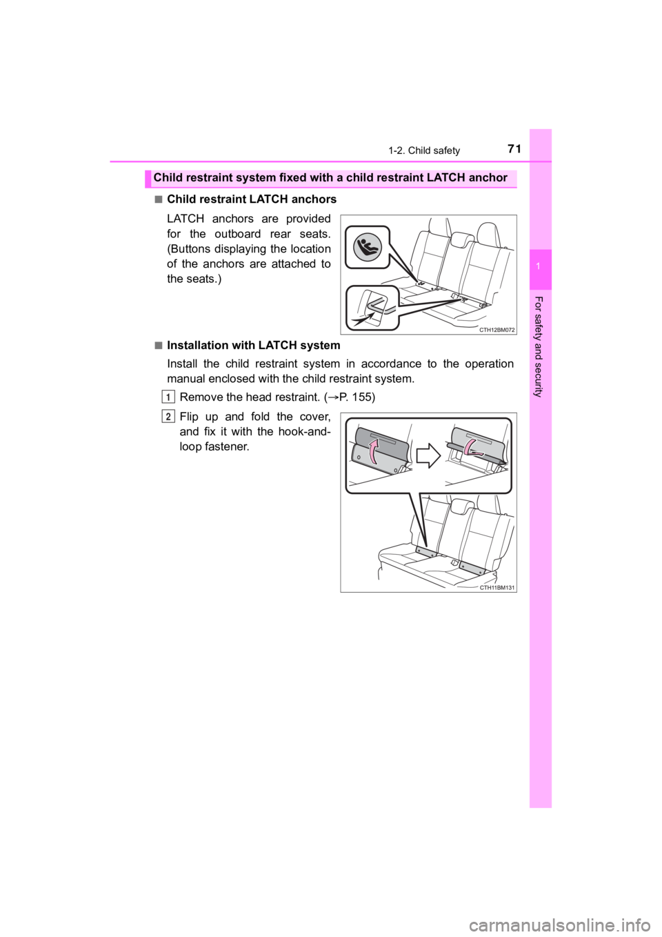 TOYOTA PRIUS C 2020 Manual PDF 711-2. Child safety
1
For safety and security
PRIUS c_U■
Child restraint LATCH anchors
LATCH anchors are provided
for the outboard rear seats.
(Buttons displaying the location
of the anc TOYOTA PRIUS C 2020 Manual PDF 711-2. Child safety
1
For safety and security
PRIUS c_U■
Child restraint LATCH anchors
LATCH anchors are provided
for the outboard rear seats.
(Buttons displaying the location
of the anc