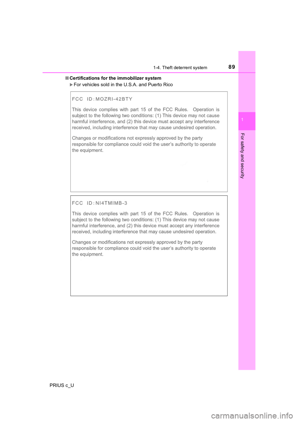 TOYOTA PRIUS C 2020  Owners Manual 891-4. Theft deterrent system
1
For safety and security
PRIUS c_U■
Certifications for the immobilizer system
For vehicles sold in the U.S.A. and Puerto Rico 