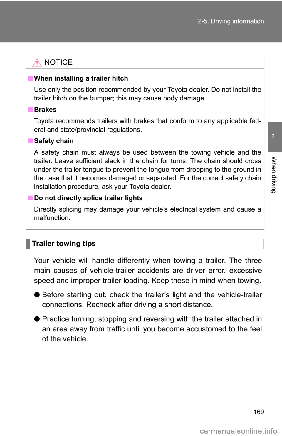 TOYOTA YARIS 2009 2.G Owners Manual 169
2-5. Driving information
2
When driving
Trailer towing tips
Your vehicle will handle differently when towing a trailer. The three
main causes of vehicle-trailer ac cidents are driver error, exces TOYOTA YARIS 2009 2.G Owners Manual 169
2-5. Driving information
2
When driving
Trailer towing tips
Your vehicle will handle differently when towing a trailer. The three
main causes of vehicle-trailer ac cidents are driver error, exces