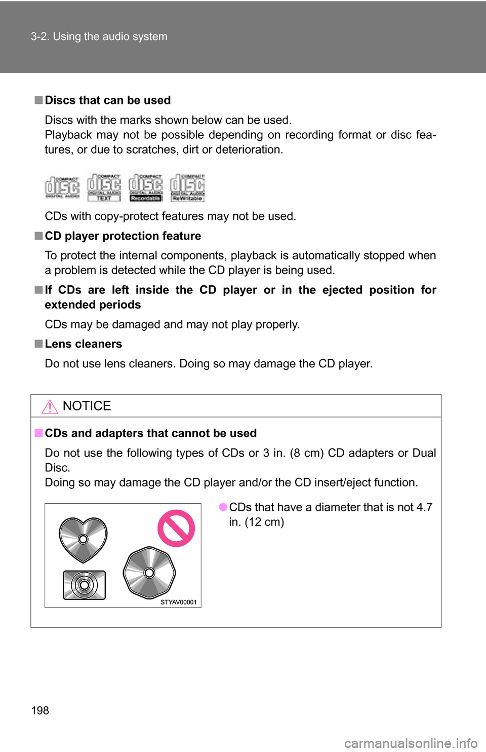 TOYOTA YARIS 2009 2.G Owners Manual 198 3-2. Using the audio system
■Discs that can be used
Discs with the marks shown below can be used.
Playback may not be possible depending on recording format or disc fea-
tures, or due to scratch TOYOTA YARIS 2009 2.G Owners Manual 198 3-2. Using the audio system
■Discs that can be used
Discs with the marks shown below can be used.
Playback may not be possible depending on recording format or disc fea-
tures, or due to scratch