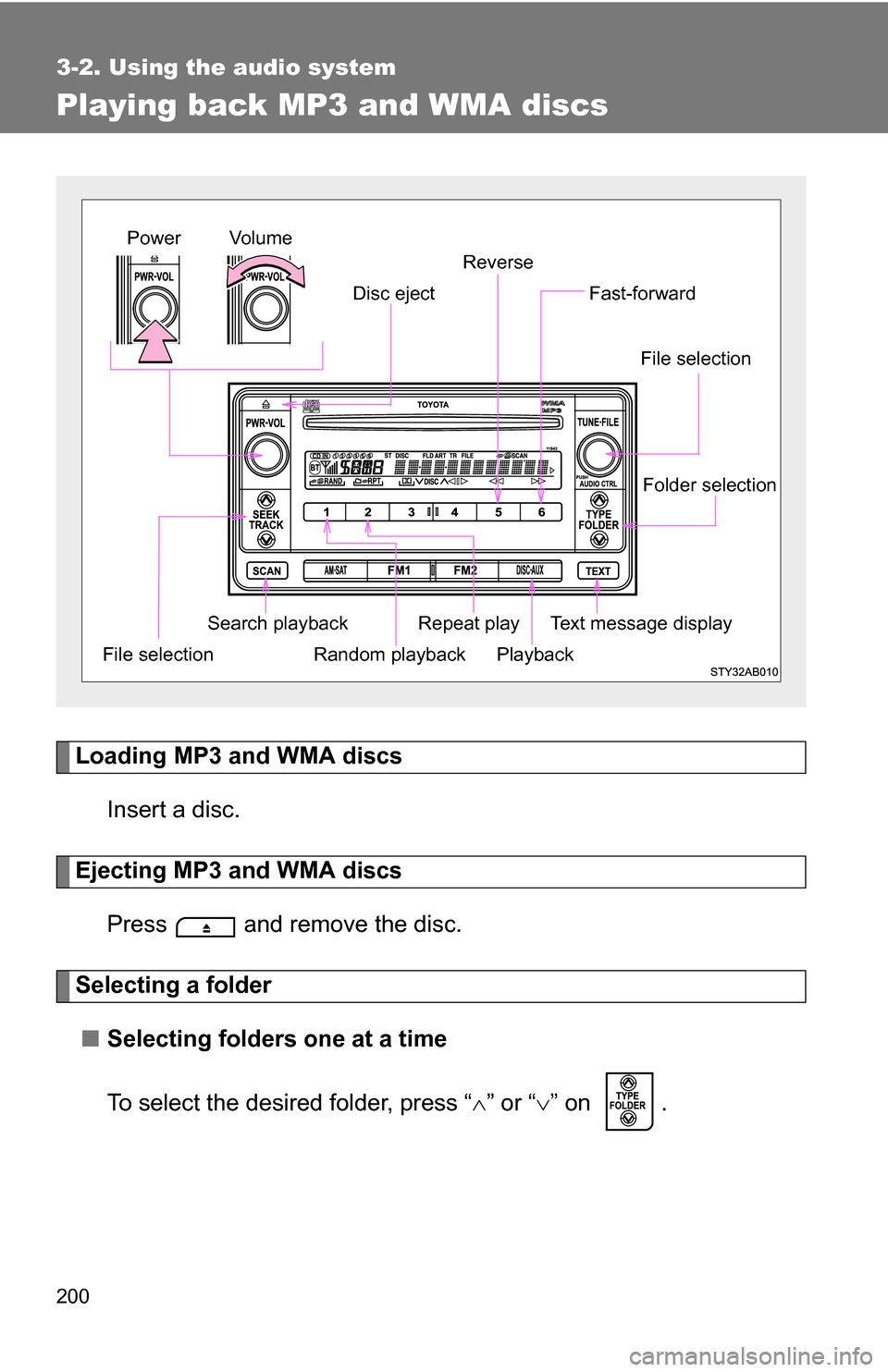 TOYOTA YARIS 2009 2.G Owners Manual 200
3-2. Using the audio system
Playing back MP3 and WMA discs
Loading MP3 and WMA discsInsert a disc.
Ejecting MP3 and WMA discsPress and remove the disc.
Selecting a folder■ Selecting folders on TOYOTA YARIS 2009 2.G Owners Manual 200
3-2. Using the audio system
Playing back MP3 and WMA discs
Loading MP3 and WMA discsInsert a disc.
Ejecting MP3 and WMA discsPress and remove the disc.
Selecting a folder■ Selecting folders on