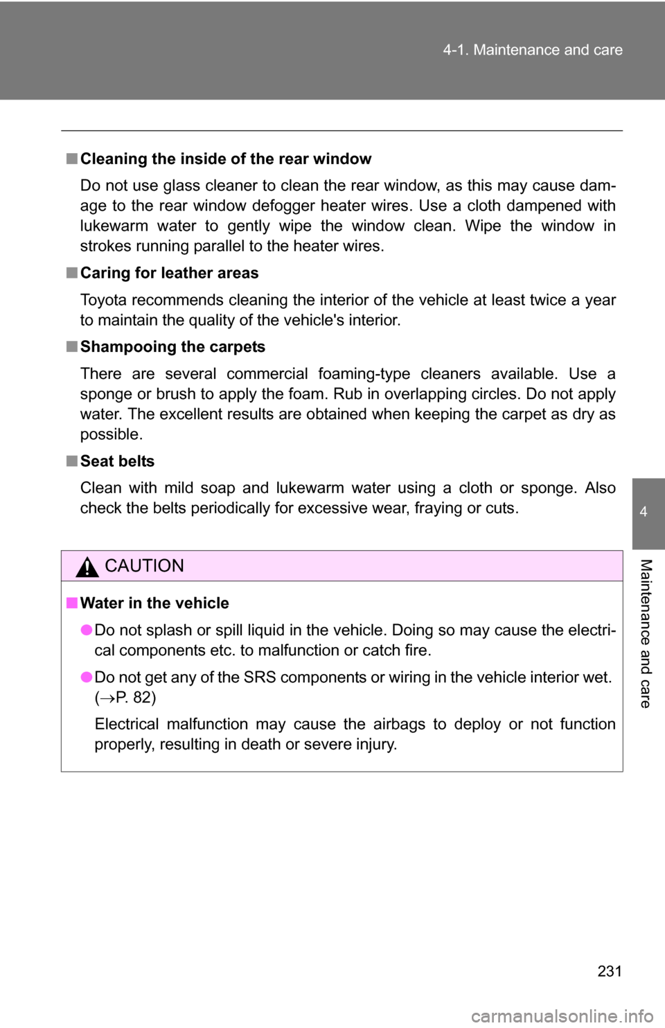 TOYOTA YARIS 2009 2.G Owners Manual 231
4-1. Maintenance and care
4
Maintenance and care
■
Cleaning the inside of the rear window
Do not use glass cleaner to clean the rear window, as this may cause dam-
age to the rear window defogge TOYOTA YARIS 2009 2.G Owners Manual 231
4-1. Maintenance and care
4
Maintenance and care
■
Cleaning the inside of the rear window
Do not use glass cleaner to clean the rear window, as this may cause dam-
age to the rear window defogge