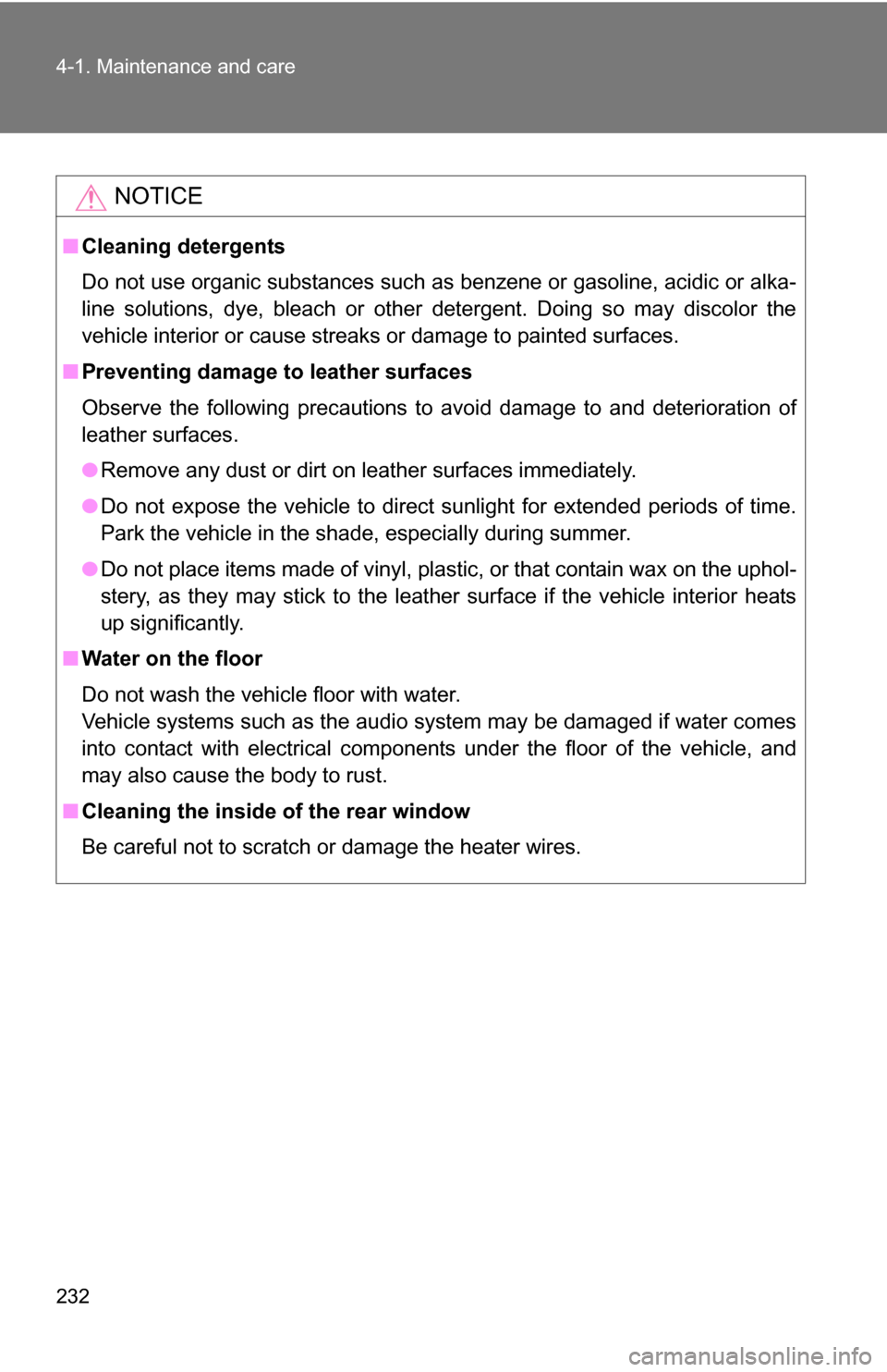 TOYOTA YARIS 2009 2.G Owners Manual 232 4-1. Maintenance and care
NOTICE
■Cleaning detergents
Do not use organic substances such as benzene or gasoline, acidic or alka-
line solutions, dye, bleach or other detergent. Doing so may disc TOYOTA YARIS 2009 2.G Owners Manual 232 4-1. Maintenance and care
NOTICE
■Cleaning detergents
Do not use organic substances such as benzene or gasoline, acidic or alka-
line solutions, dye, bleach or other detergent. Doing so may disc