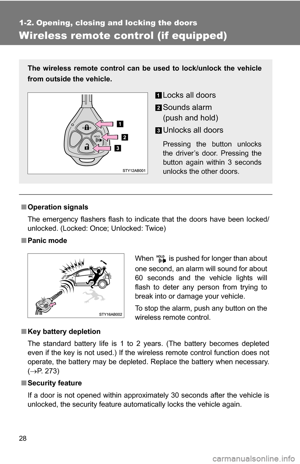 TOYOTA YARIS 2009 2.G Owners Manual 28
1-2. Opening, closing and locking the doors
Wireless remote control (if equipped)
■Operation signals
The emergency flashers flash to indicate that the doors have been locked/
unlocked. (Locked: O TOYOTA YARIS 2009 2.G Owners Manual 28
1-2. Opening, closing and locking the doors
Wireless remote control (if equipped)
■Operation signals
The emergency flashers flash to indicate that the doors have been locked/
unlocked. (Locked: O