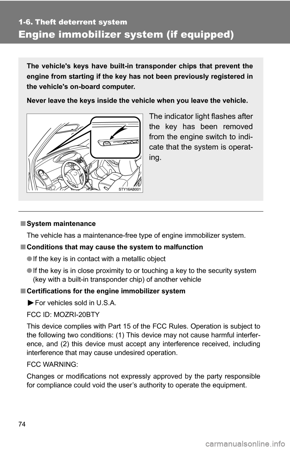 TOYOTA YARIS 2009 2.G Manual PDF 74
1-6. Theft deterrent system
Engine immobilizer system (if equipped)
■System maintenance
The vehicle has a maintenance-free type of engine immobilizer system.
■ Conditions that may cause the sys TOYOTA YARIS 2009 2.G Manual PDF 74
1-6. Theft deterrent system
Engine immobilizer system (if equipped)
■System maintenance
The vehicle has a maintenance-free type of engine immobilizer system.
■ Conditions that may cause the sys