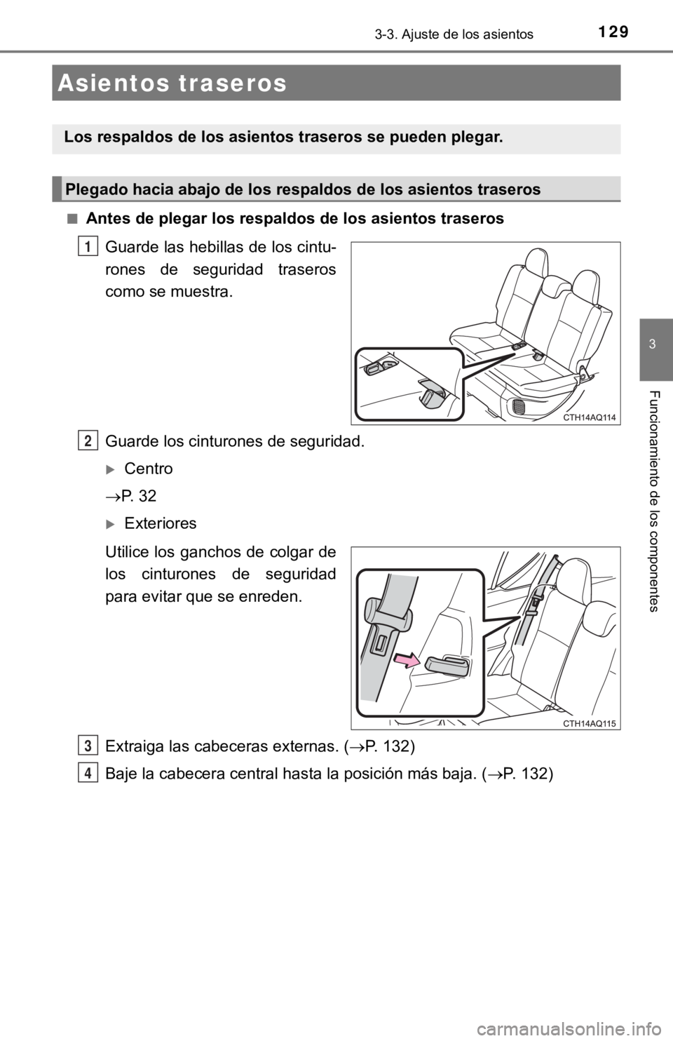 TOYOTA PRIUS C 2019 Manual del propietario (in Spanish) 1293-3. Ajuste de los asientos
3
Funcionamiento de los componentes
■Antes de plegar los respaldos de los asientos traserosGuarde las hebillas de los cintu-
rones de seguridad traseros
como se mue TOYOTA PRIUS C 2019 Manual del propietario (in Spanish) 1293-3. Ajuste de los asientos
3
Funcionamiento de los componentes
■Antes de plegar los respaldos de los asientos traserosGuarde las hebillas de los cintu-
rones de seguridad traseros
como se mue