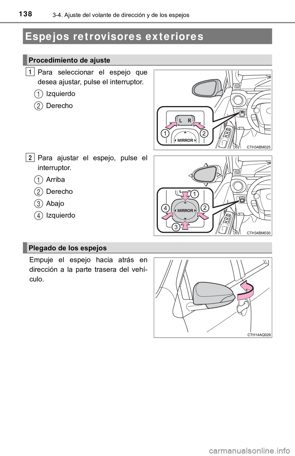 TOYOTA PRIUS C 2019 Manual del propietario (in Spanish) 1383-4. Ajuste del volante de dirección y de los espejos
Para seleccionar el espejo que
desea ajustar, pulse el interruptor.Izquierdo
Derecho
Para ajustar el espejo, pulse el
interruptor. Ar TOYOTA PRIUS C 2019 Manual del propietario (in Spanish) 1383-4. Ajuste del volante de dirección y de los espejos
Para seleccionar el espejo que
desea ajustar, pulse el interruptor.Izquierdo
Derecho
Para ajustar el espejo, pulse el
interruptor. Ar