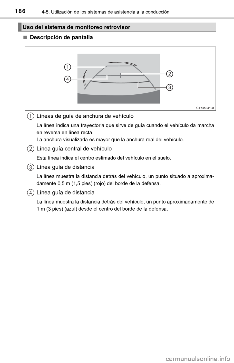 TOYOTA PRIUS C 2019  Manual del propietario (in Spanish) 1864-5. Utilización de los sistemas de asistencia a la conducción
■Descripción de pantallaLíneas de guía de anchura de vehículo
La línea indica una trayectoria que sirve de guía cuando el ve