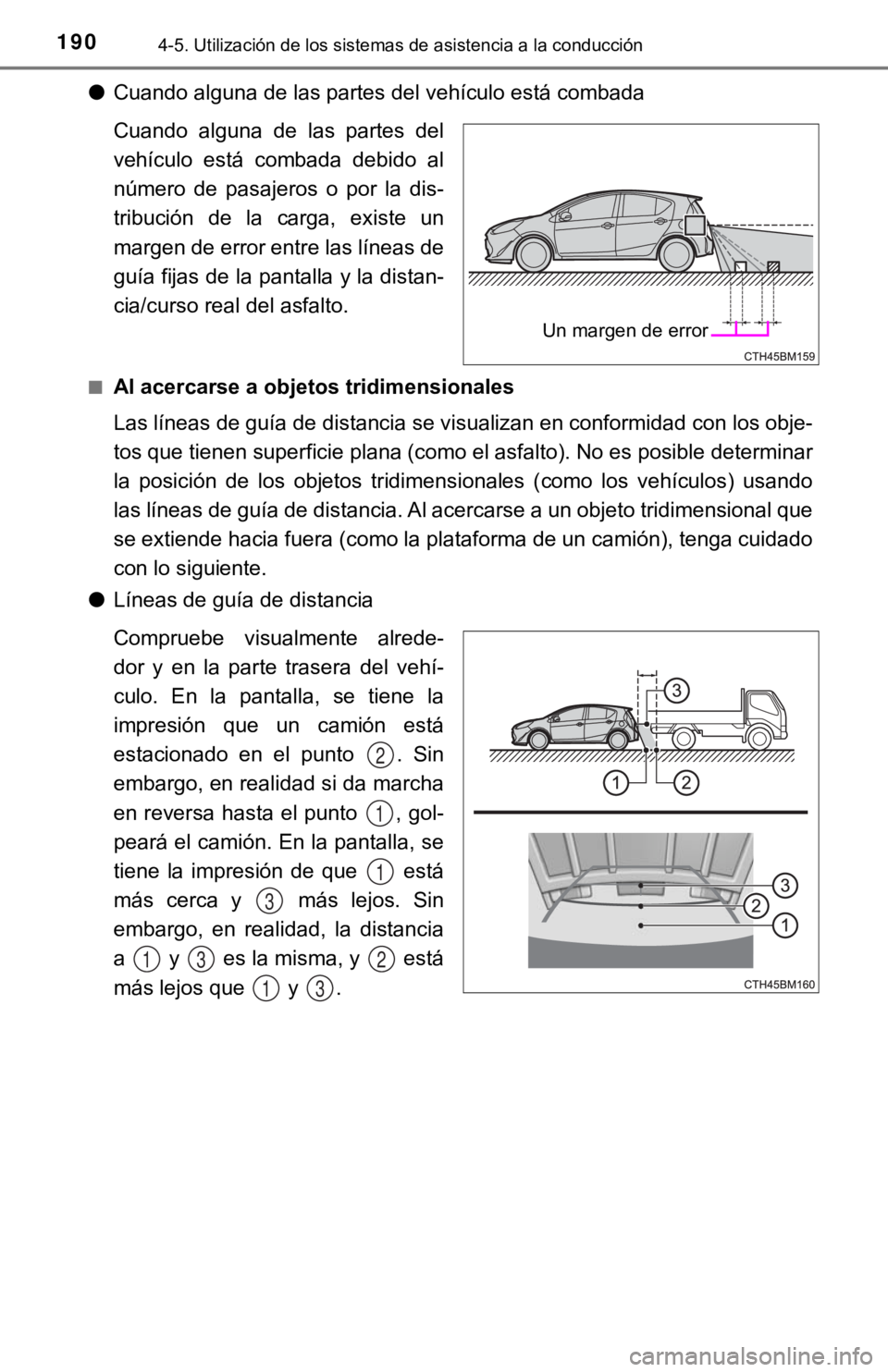 TOYOTA PRIUS C 2019  Manual del propietario (in Spanish) 1904-5. Utilización de los sistemas de asistencia a la conducción
●Cuando alguna de las partes del vehículo está combada
Cuando  alguna  de  las  partes  del
vehículo  está  combada  debido  a