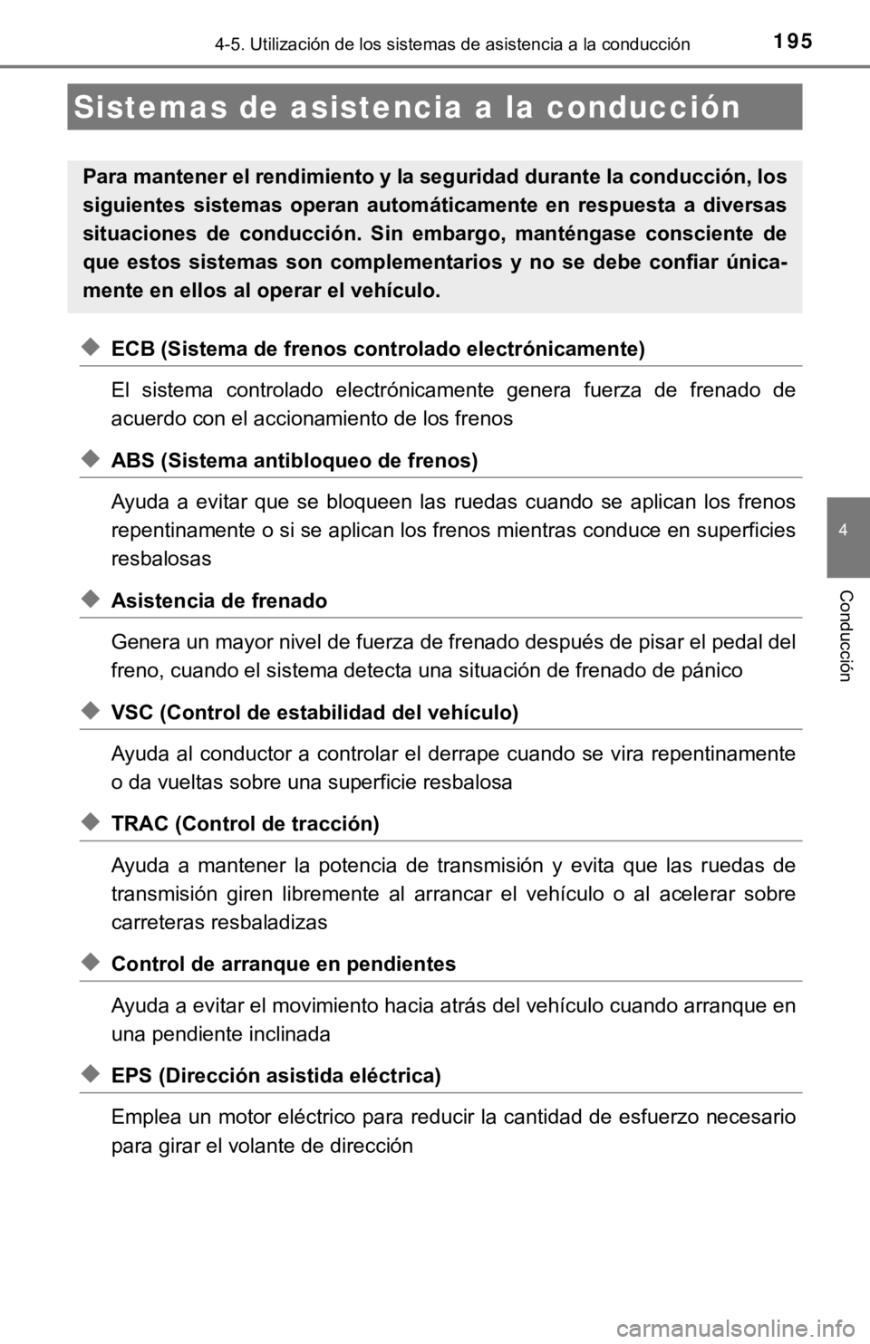 TOYOTA PRIUS C 2019  Manual del propietario (in Spanish) 1954-5. Utilización de los sistemas de asistencia a la conducción
4
Conducción
◆ECB (Sistema de frenos controlado electrónicamente)
El  sistema  controlado  electrónicamente  genera  fuerza  de